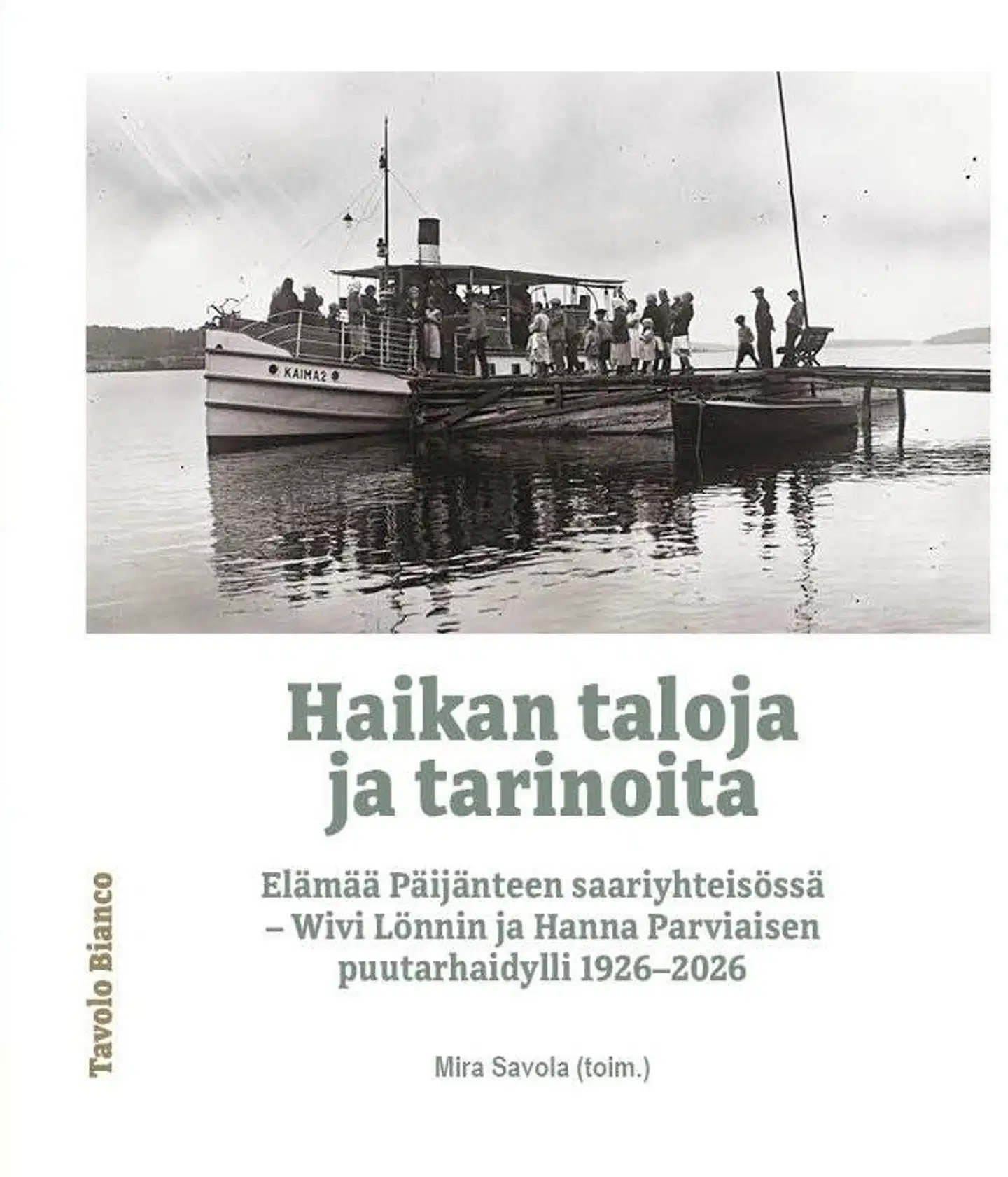 Perälä, Haikan taloja ja tarinoita - Elämää Päijänteen saariyhteisössä  - Wivi Lönnin ja Hanna Parviaisen  puutarhaidylli 1926-2026