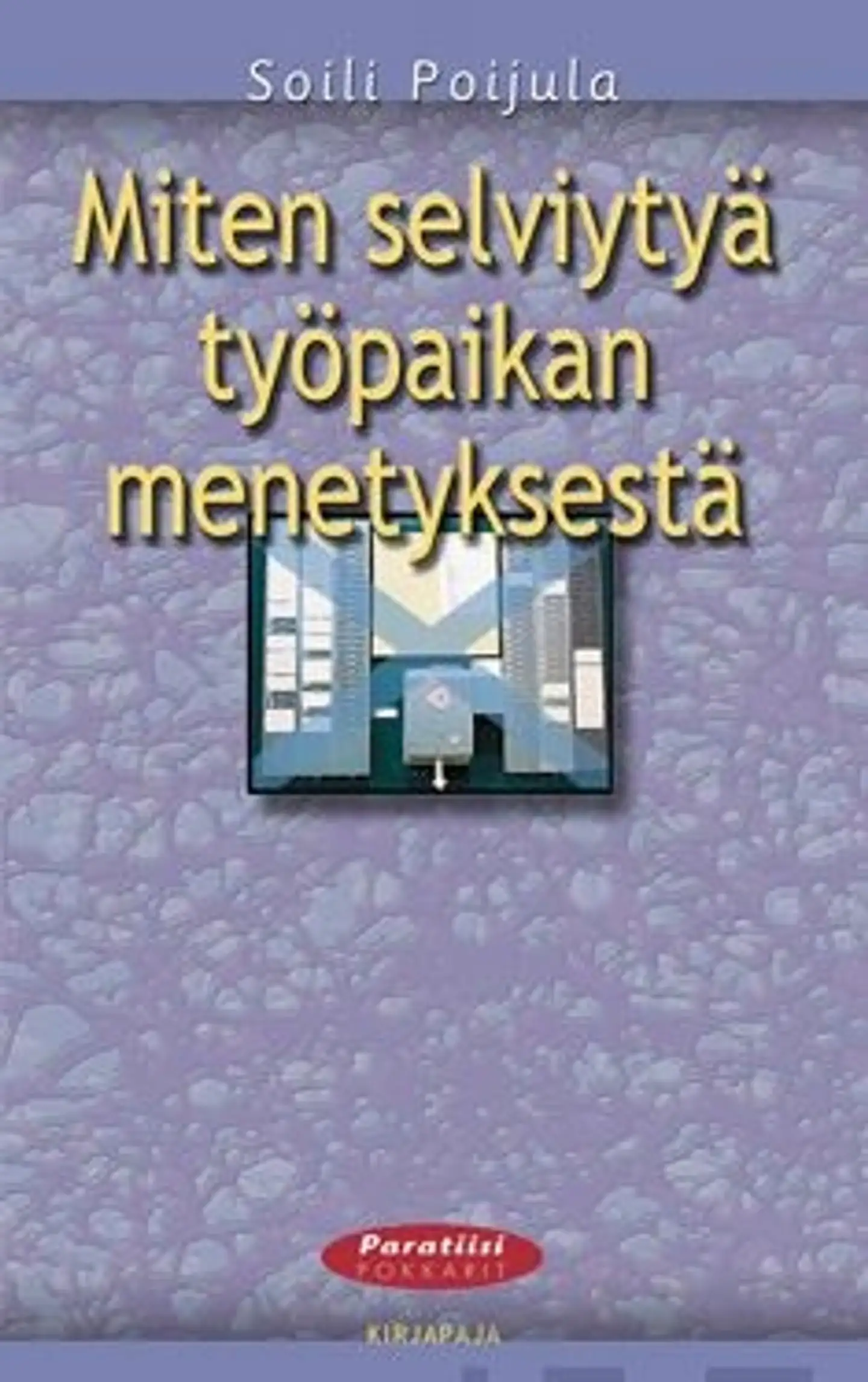 Poijula, Miten selviytyä työpaikan menetyksestä