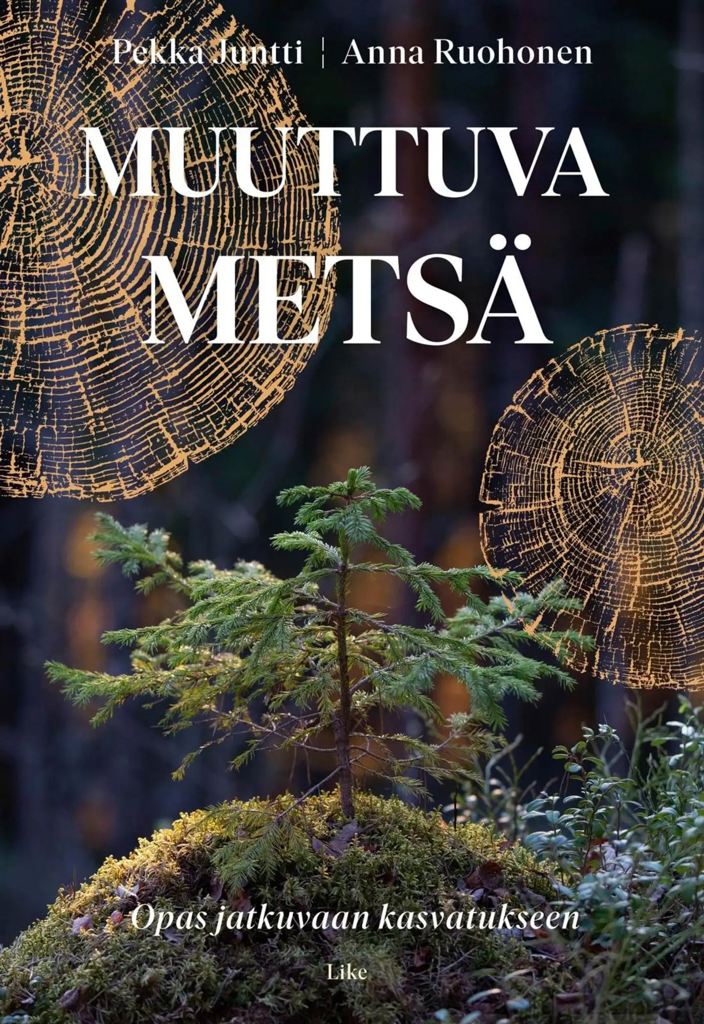 Juntti, Muuttuva metsä - Opas jatkuvaan kasvatukseen