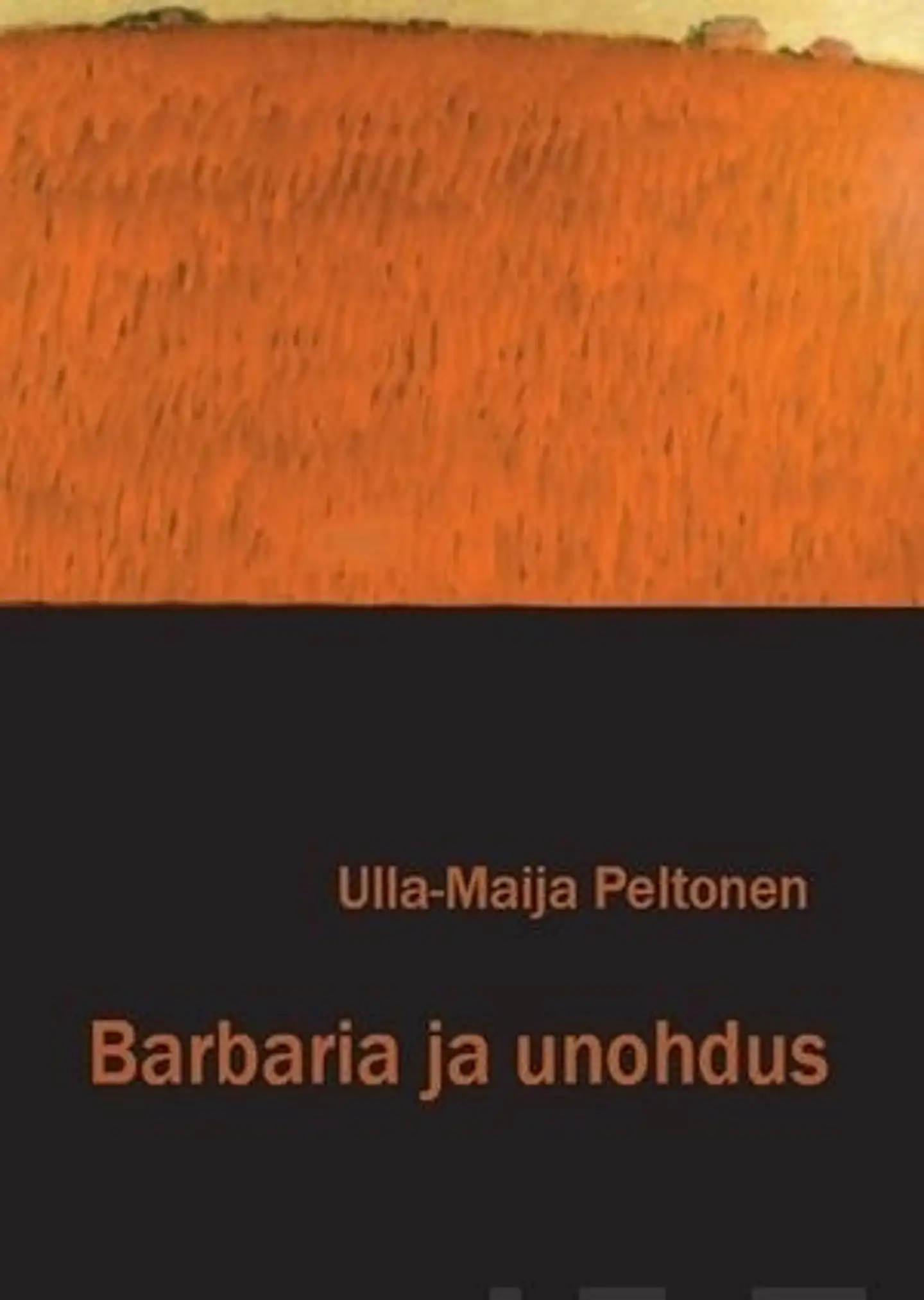 Peltonen, Barbaria ja unohdus - Historian kipujälkiä