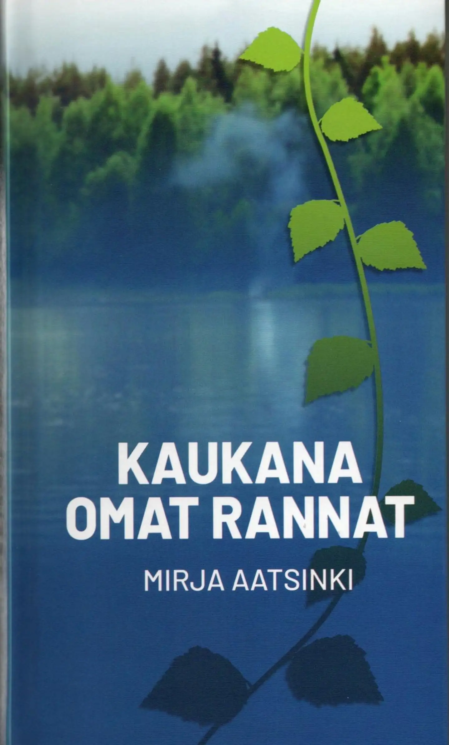 Aatsinki, Kaukana omat rannat