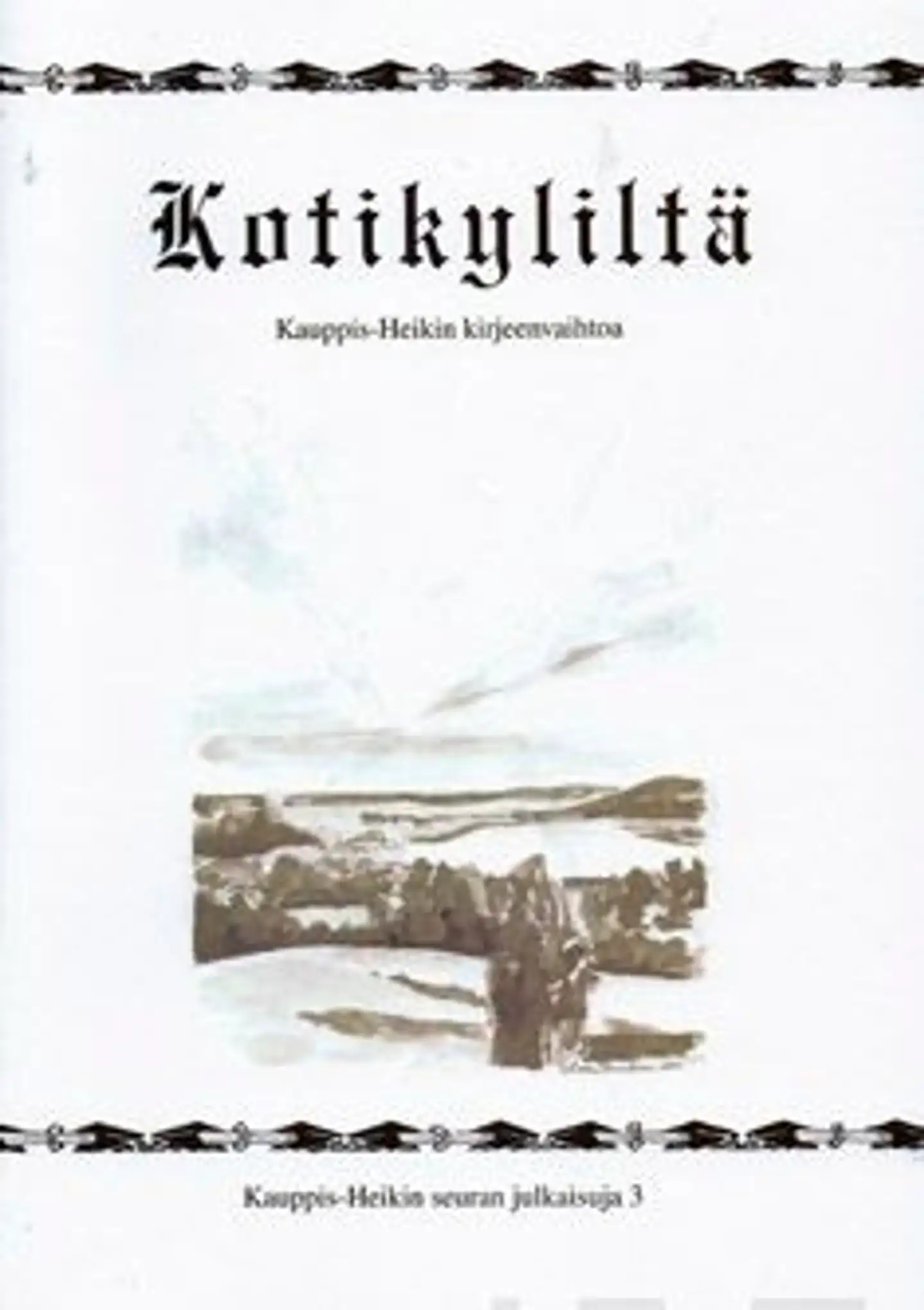 Kotikyliltä - Kauppis-Heikin kirjeenvaihtoa
