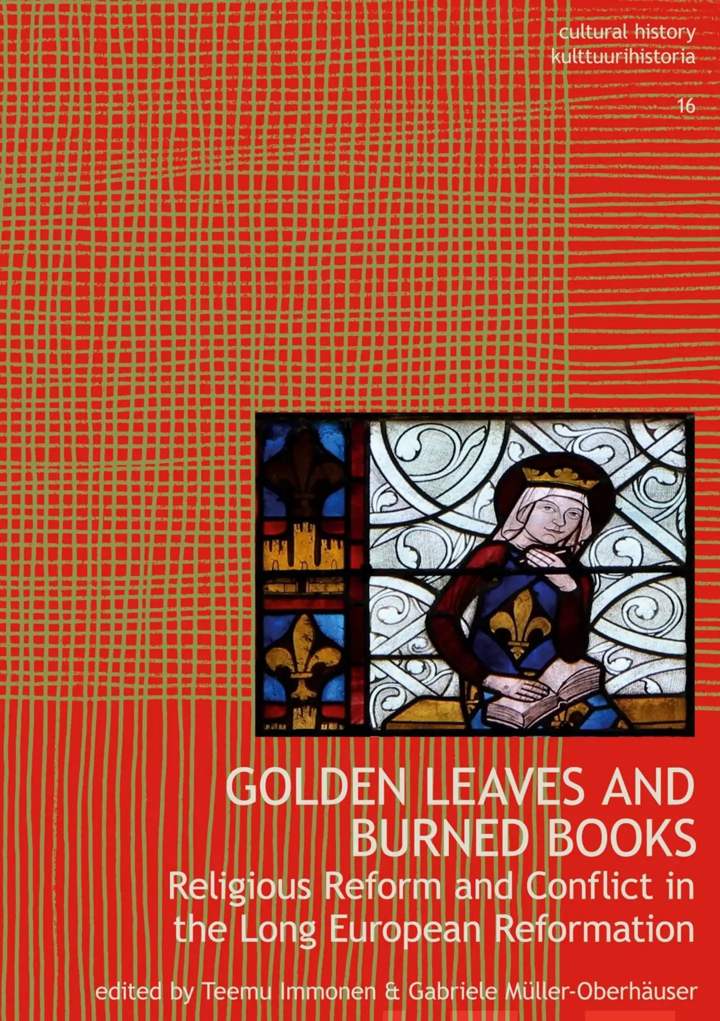 Golden Leaves and Burned Books - Religious Reform and Conflict in the Long European Reformation