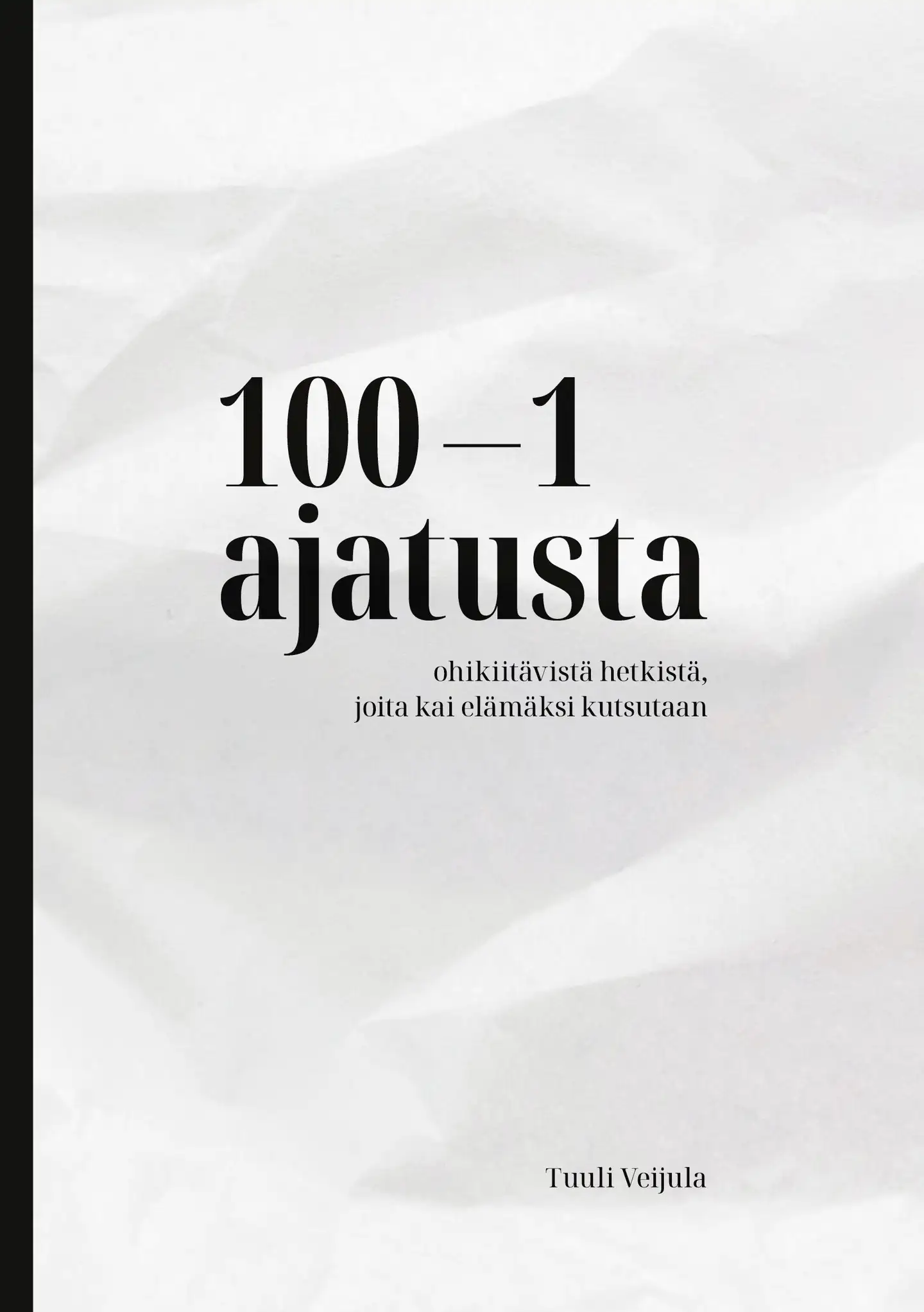 Veijula, 100-1 ajatusta ohikiitävistä hetkistä, joita kai elämäksi kutsutaan