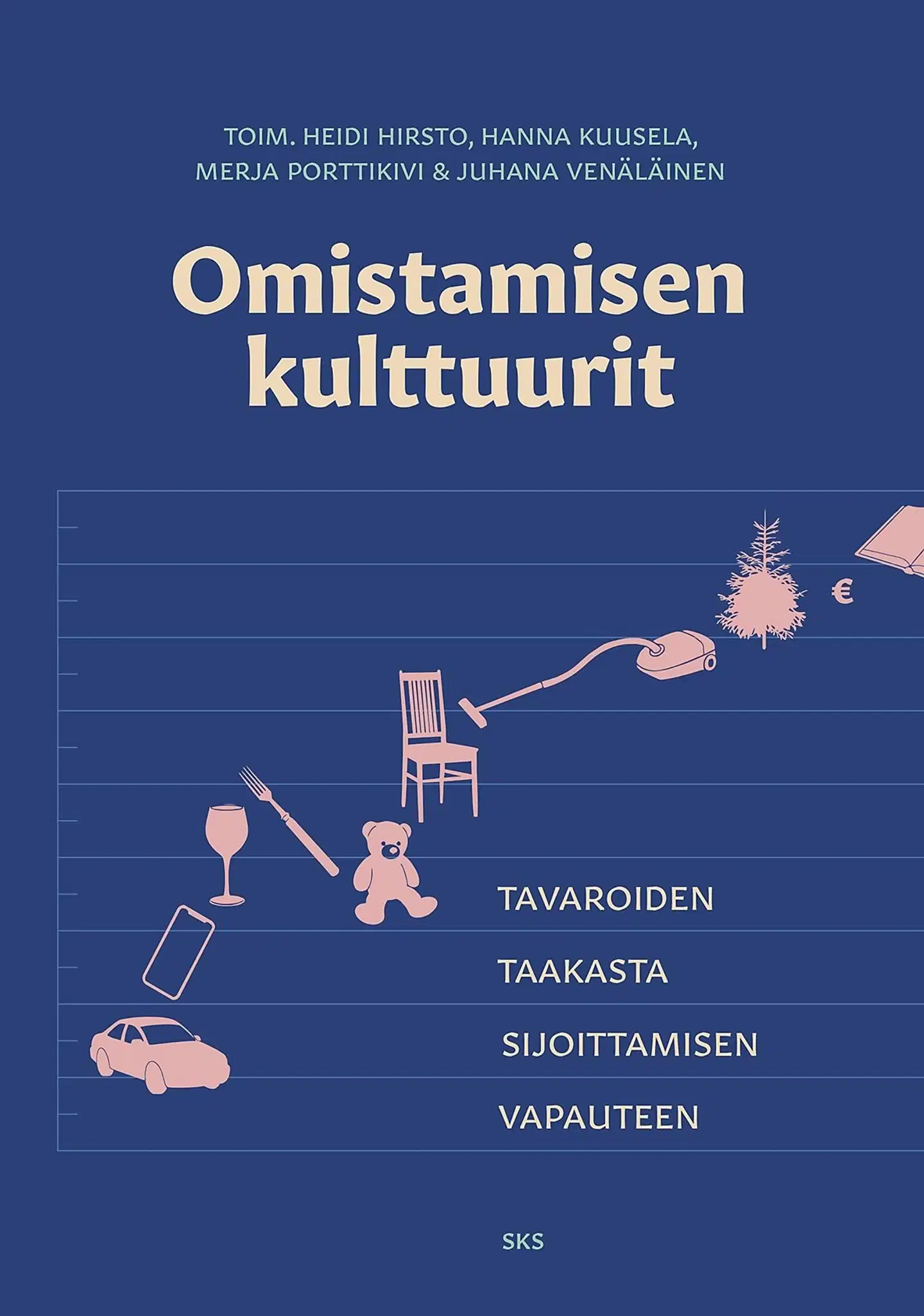 Omistamisen kulttuurit - Tavaroiden taakasta sijoittamisen vapauteen