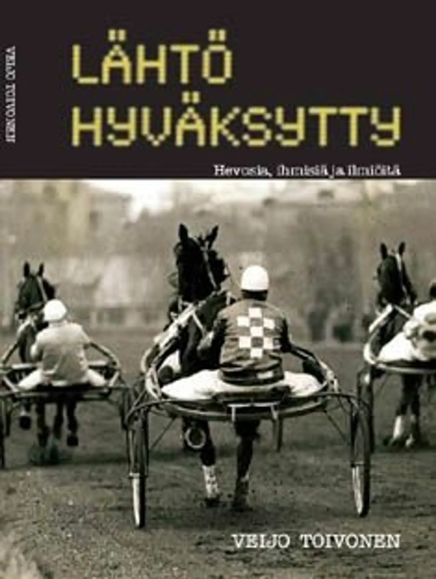 Toivonen, Lähtö hyväksytty - hevosia, ihmisiä ja ilmiöitä