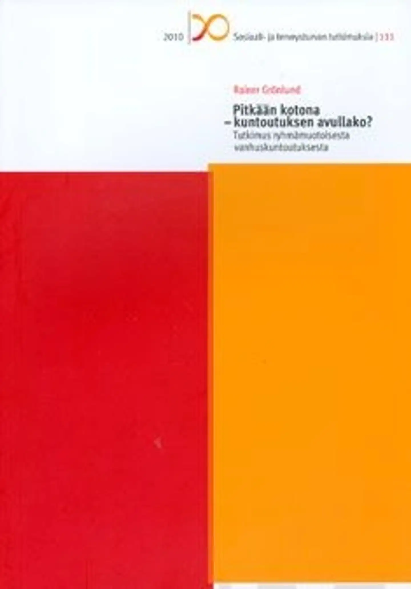 Grönlund, Pitkään kotona - kuntoutuksen avullako? - tutkimus ryhmämuotoisesta vanhuskuntoutuksesta