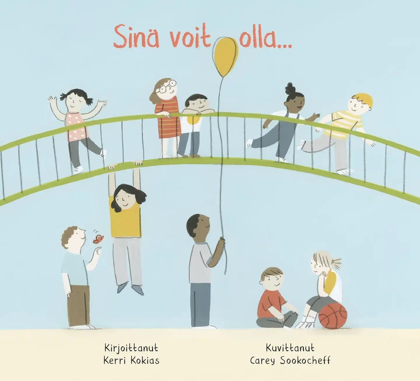 Kokias, Sinä voit olla...