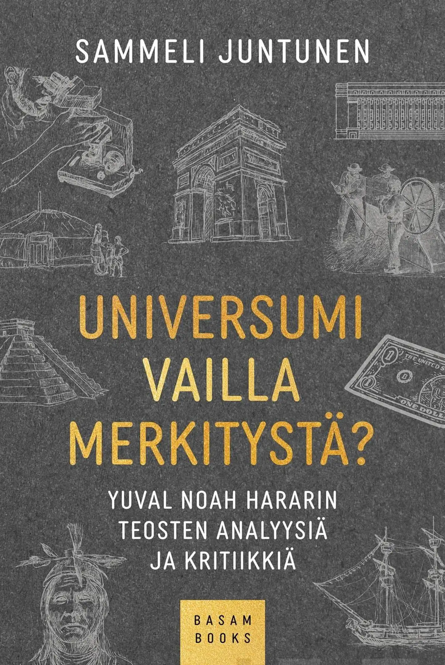 Juntunen, Universumi vailla merkitystä? - Yuval Noah Hararin teosten analyysiä ja kritiikkiä