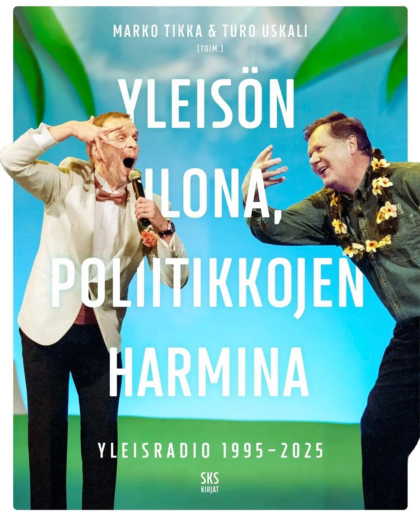 Yleisön ilona, poliitikkojen harmina - Yleisradio 1995-2025