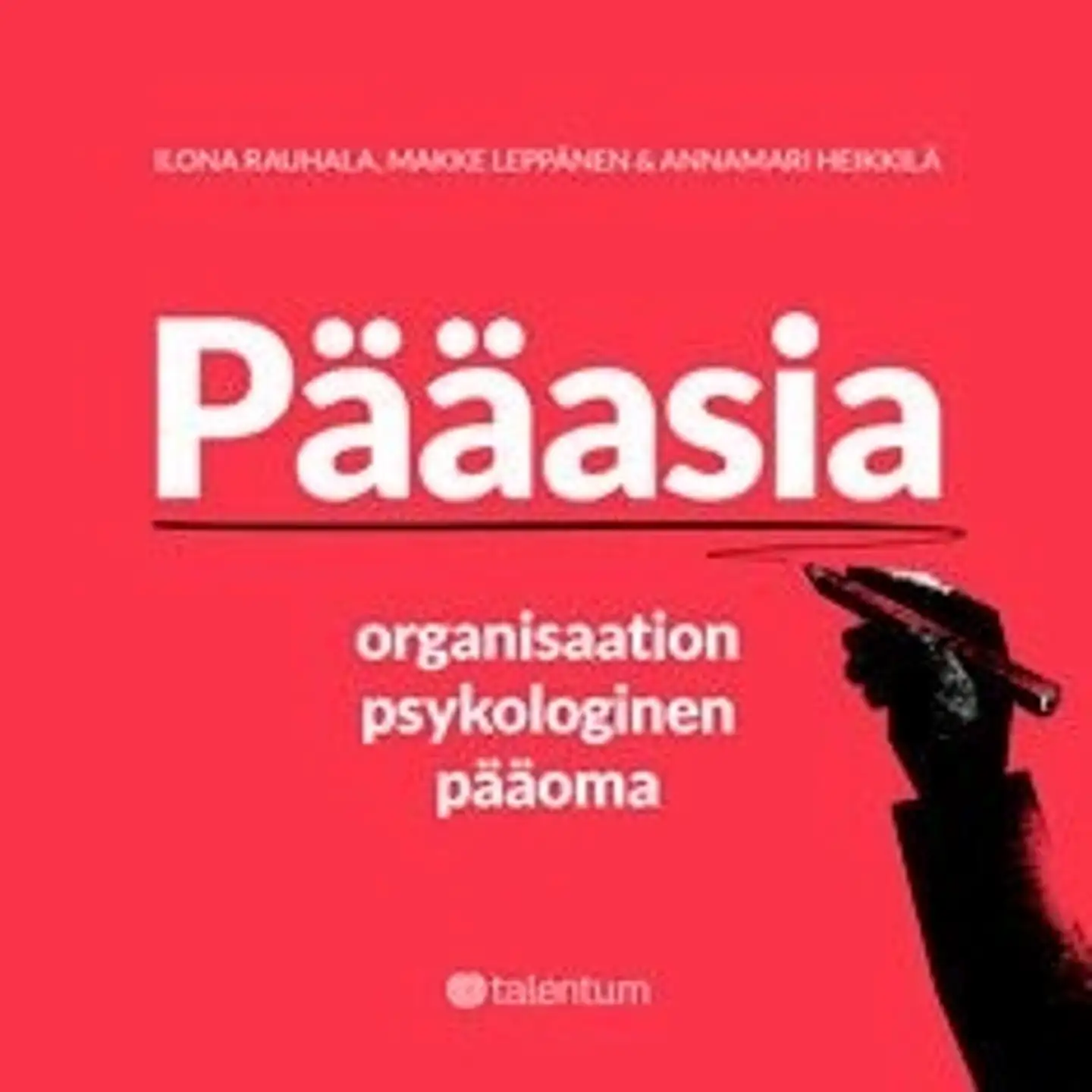 Rauhala, Pääasia - organisaation psykologinen pääoma