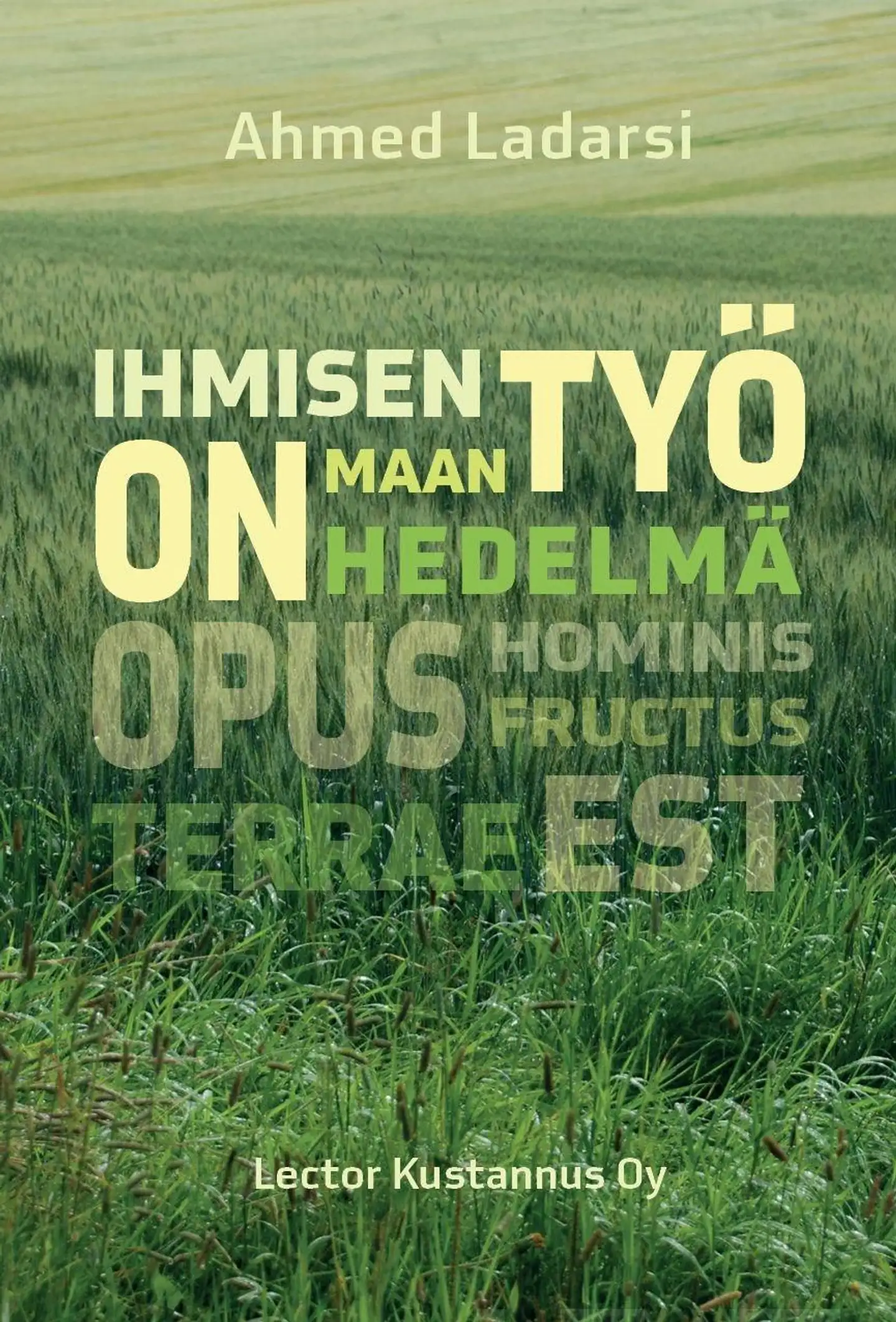 Ladarsi, Ihmisen työ on maan hedelmä - Opus hominis fructus terrae est