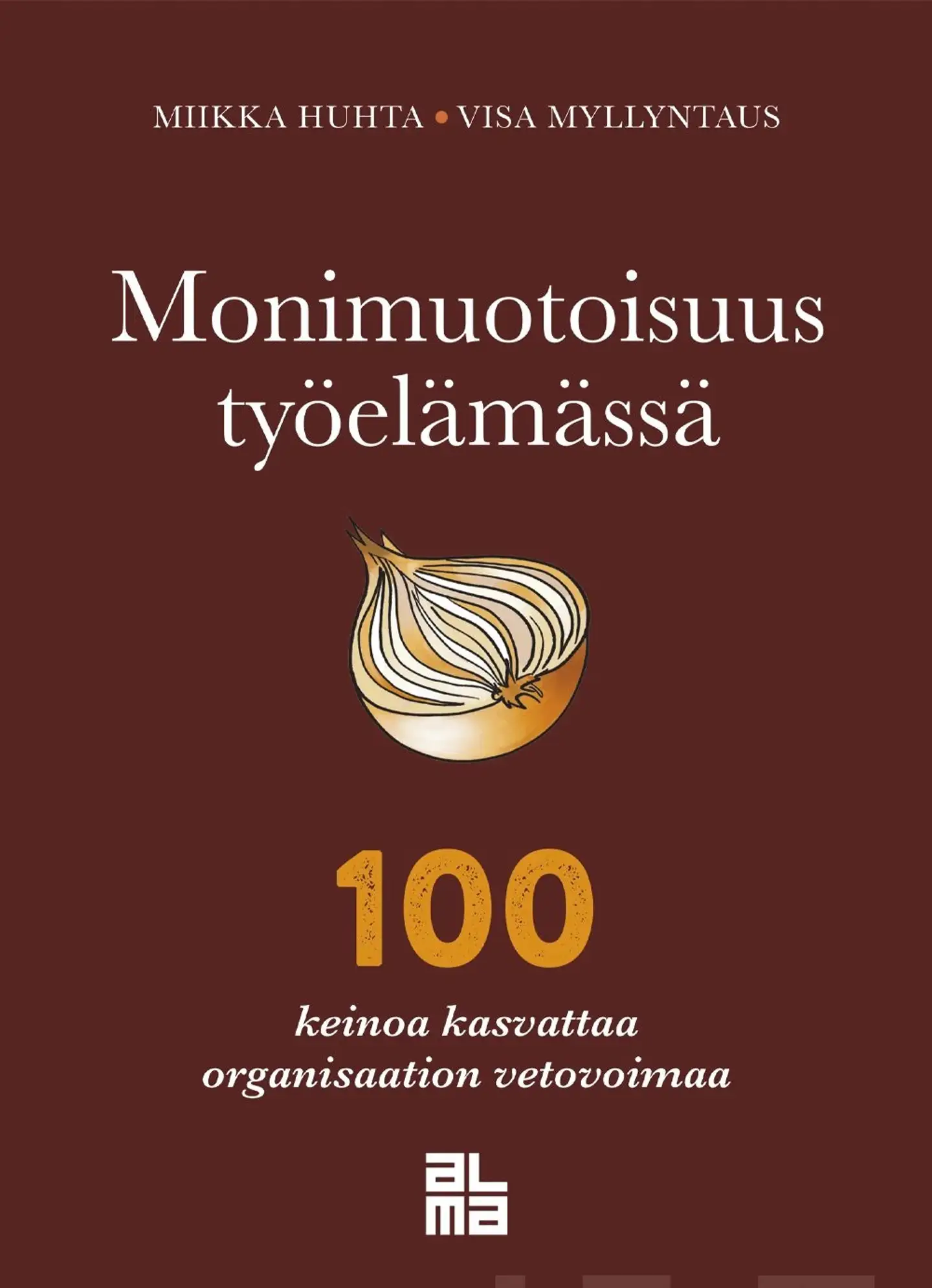 Huhta, Monimuotoisuus työelämässä - 100 keinoa kasvattaa organisaation vetovoimaa