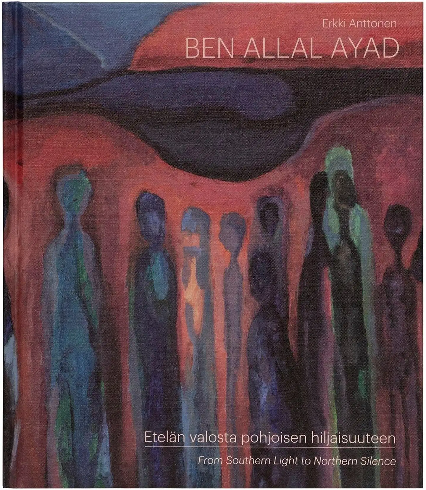 Anttonen, Ben Allal Ayad - Etelän valosta pohjoisen hiljaisuuteen