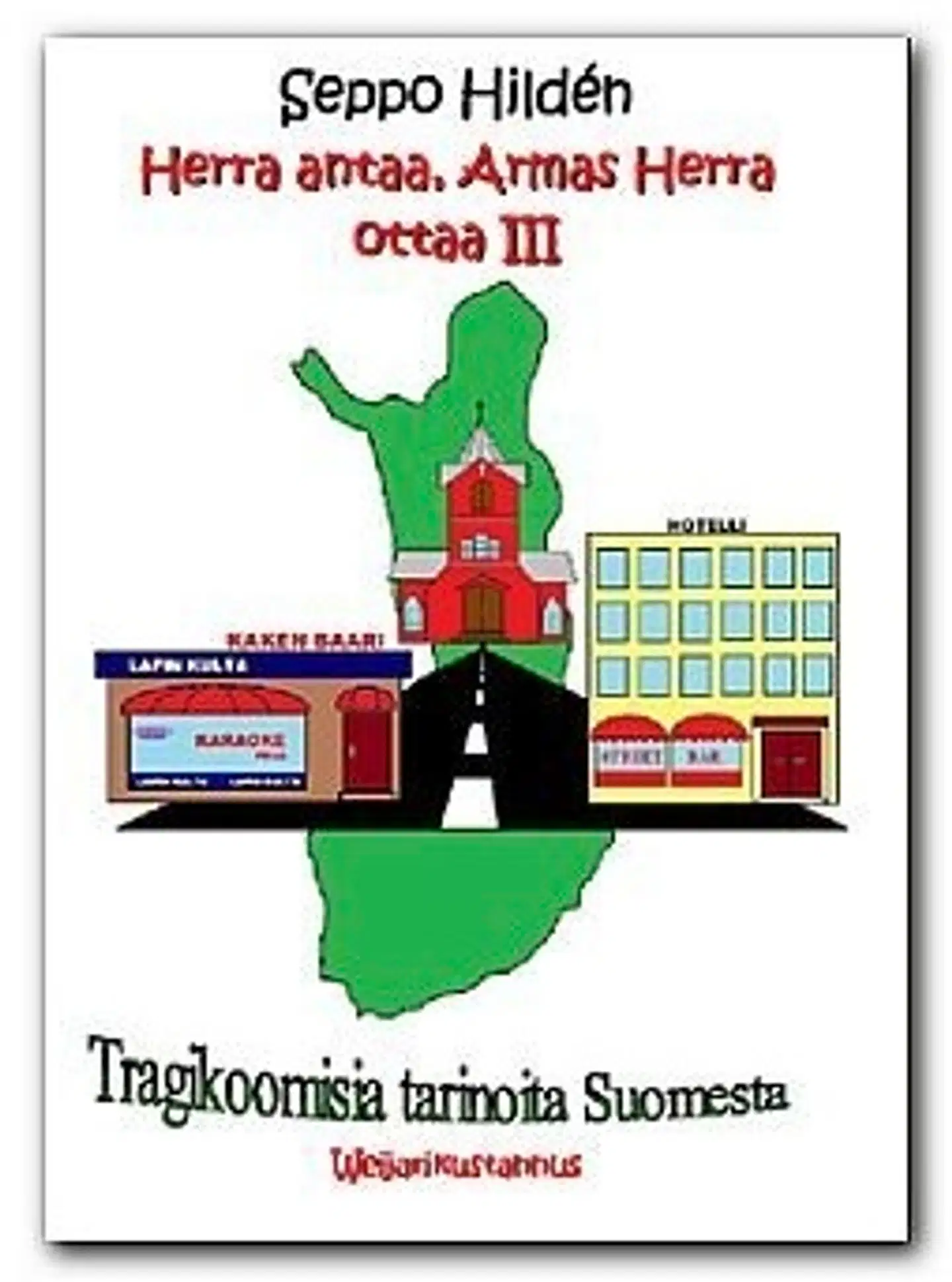 Hildén, Herra antaa, Armas Herra ottaa III - Tragikoomisia tarinoita Suomesta