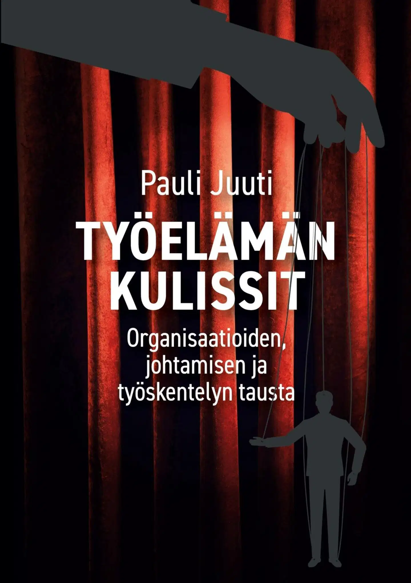 Juuti, Työelämän kulissit - organisaatioiden, johtamisen ja työskentelyn tausta