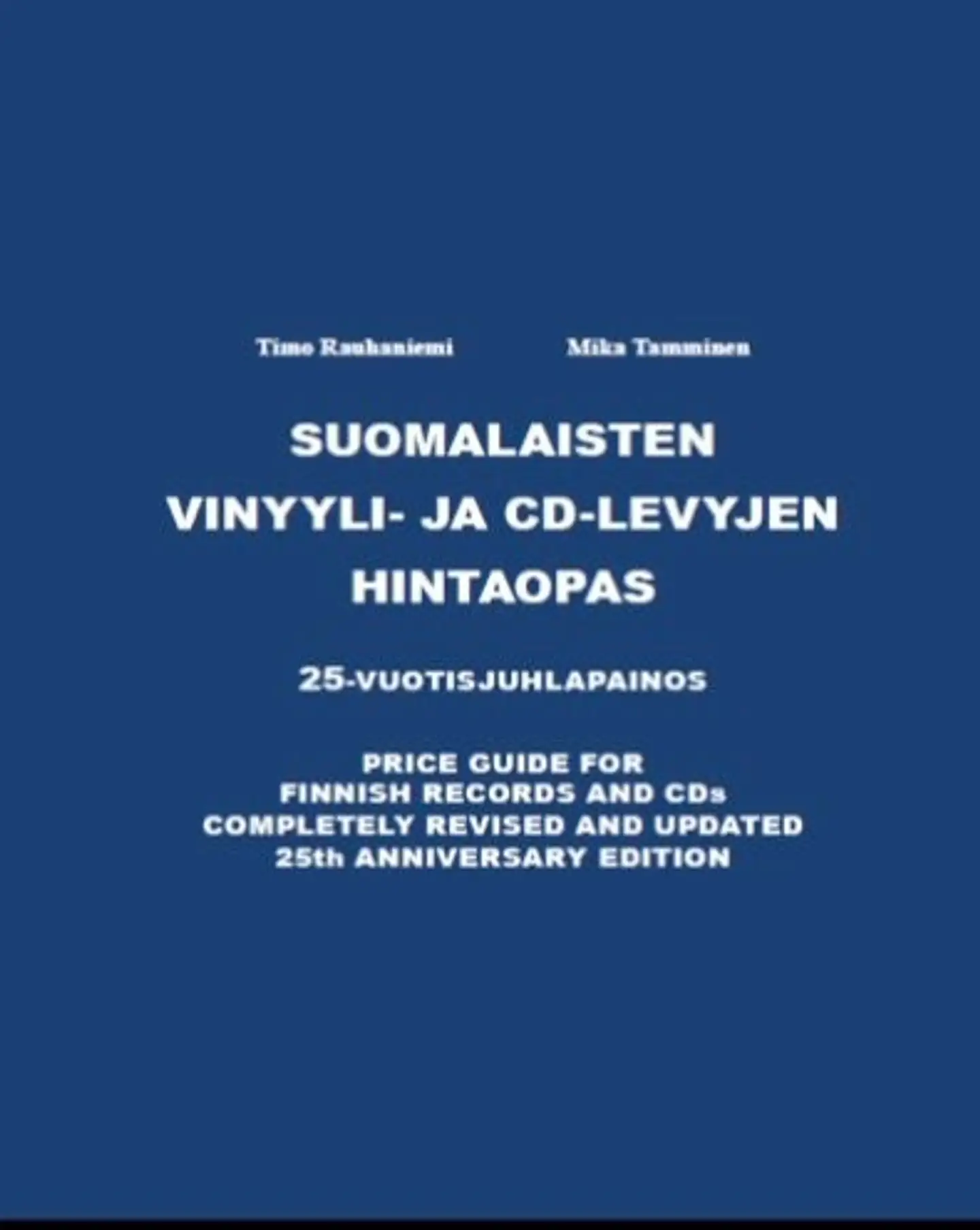 Rauhaniemi, Suomalaisten vinyyli- ja CD-levyjen hintaopas - Price Guide for Finnish Records and CDs - 25-vuotisjuhlapainos - Completely Revised and Updated 25th Anniversary Edition
