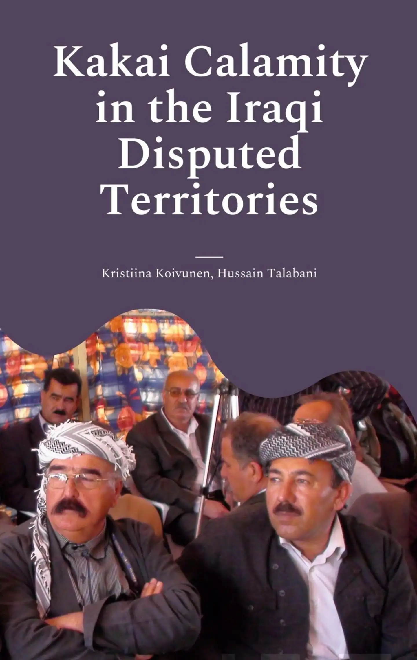 Koivunen, Kakai Calamity in the Iraqi Disputed Territories - Alert of Genocide