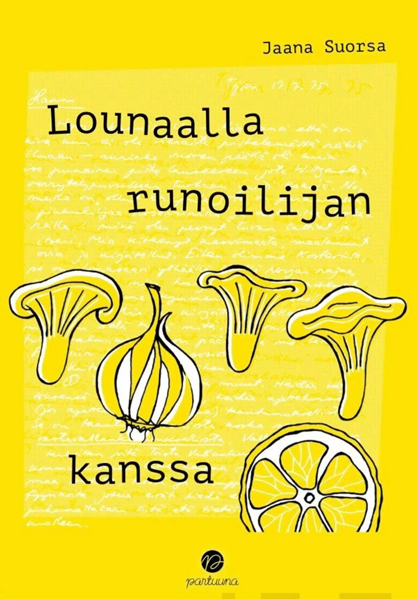 Suorsa, Lounaalla runoilijan kanssa - Pentti Saarikosken keittokirja