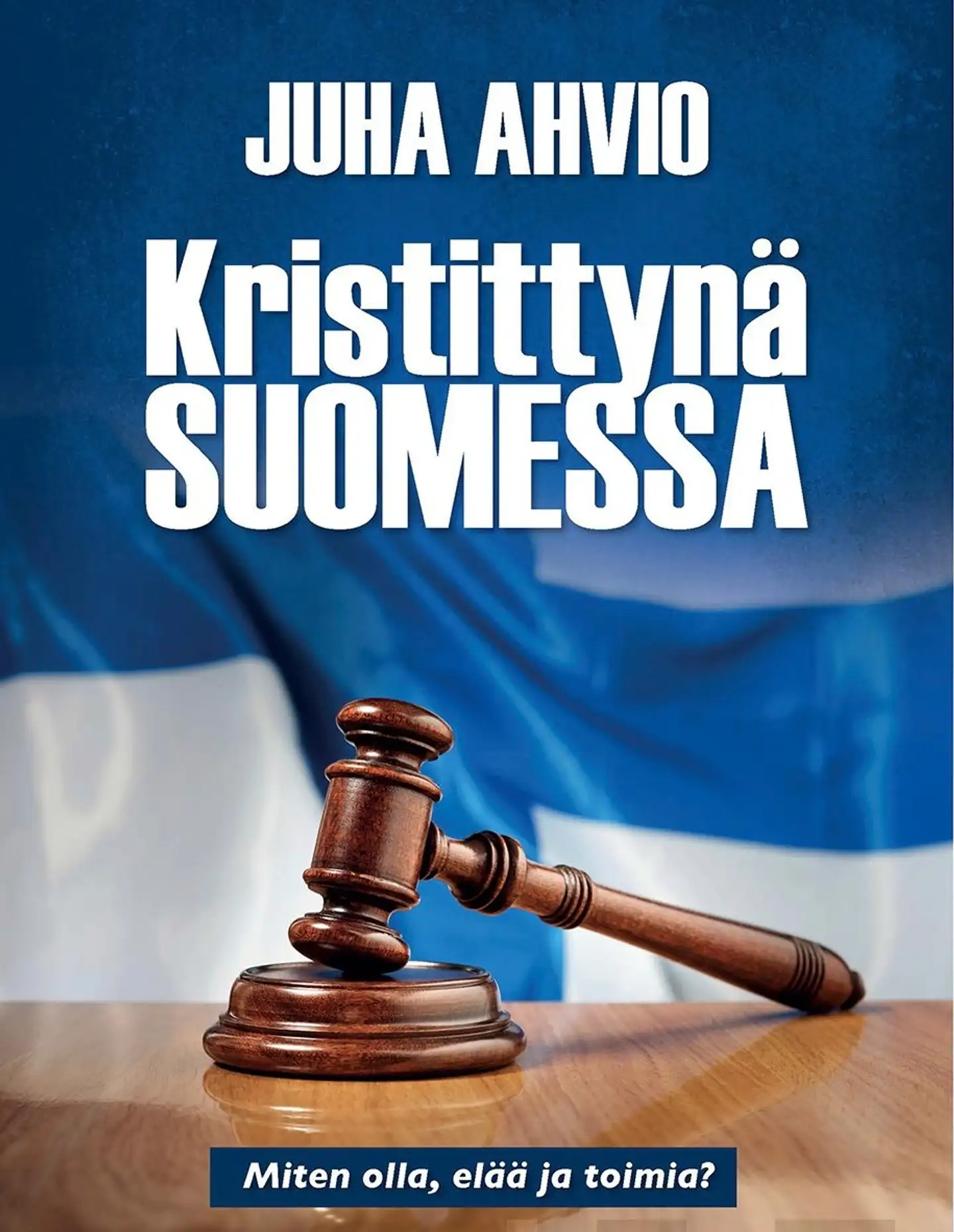 Ahvio, Kristittynä Suomessa - Miten olla, elää ja toimia?