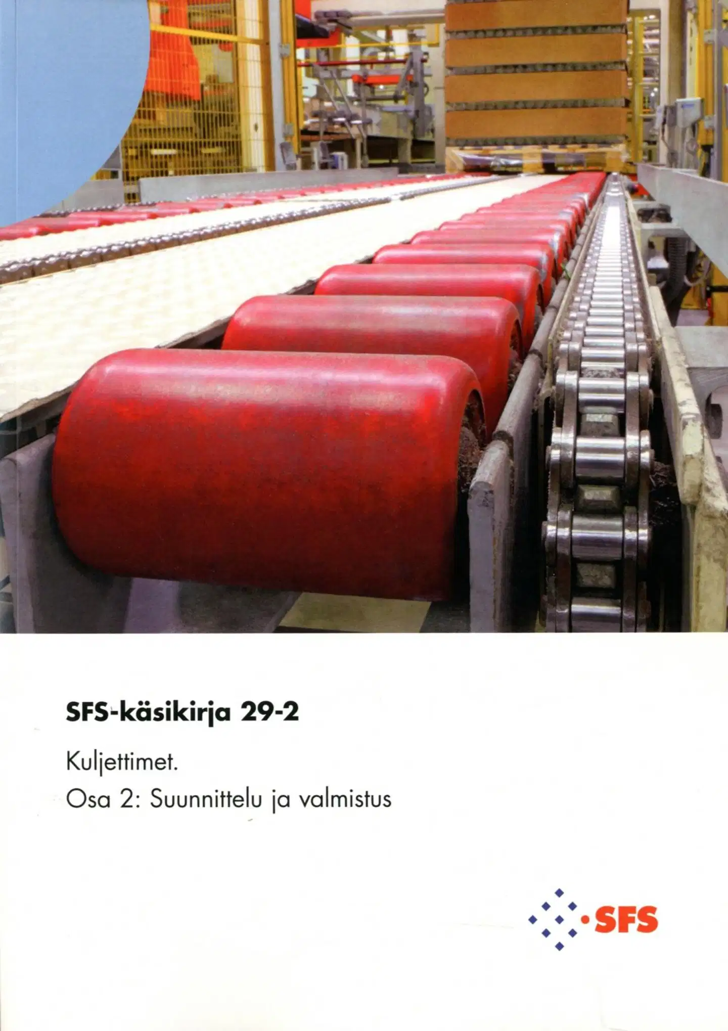 Kuljettimet - Conveyors - Osa 2 suunnittelu ja valaistus - Part 2 Desing and fabrication SFS-käsikirja 29-2
