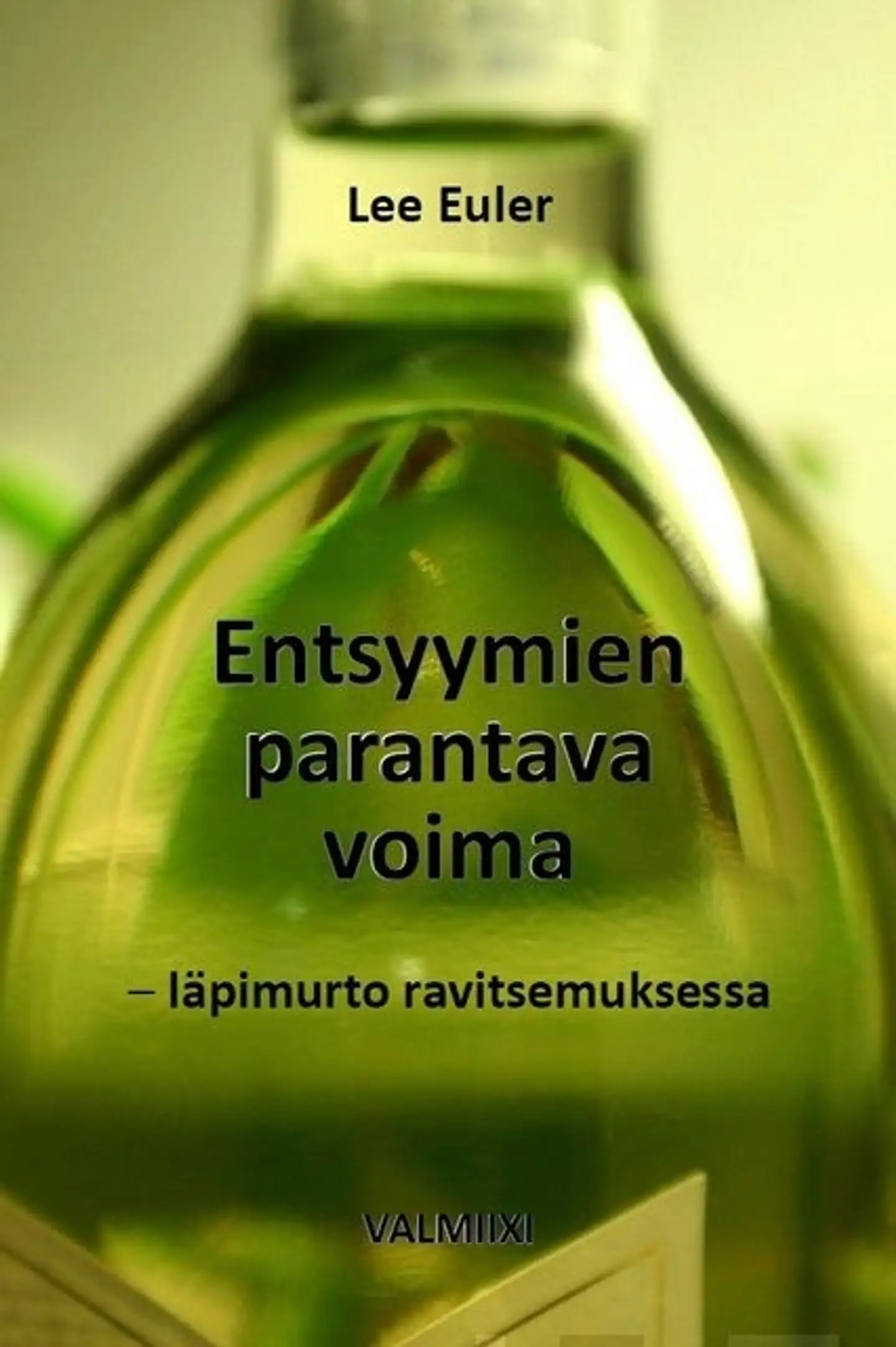 Euler, Entsyymien parantava voima - Läpimurto ravitsemuksessa