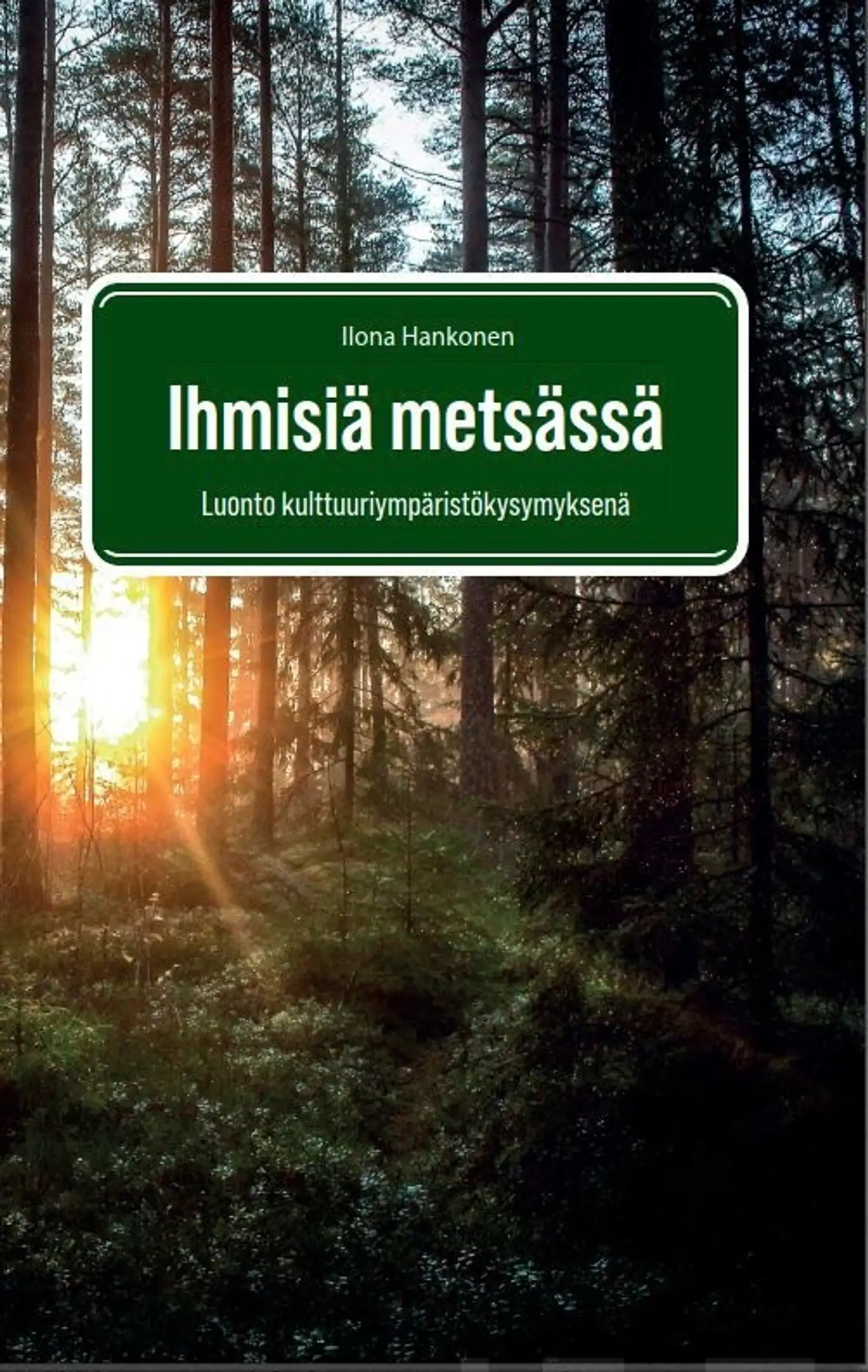 Hankonen, Ihmisiä metsässä - Luonto kulttuuriympäristökysymyksenä