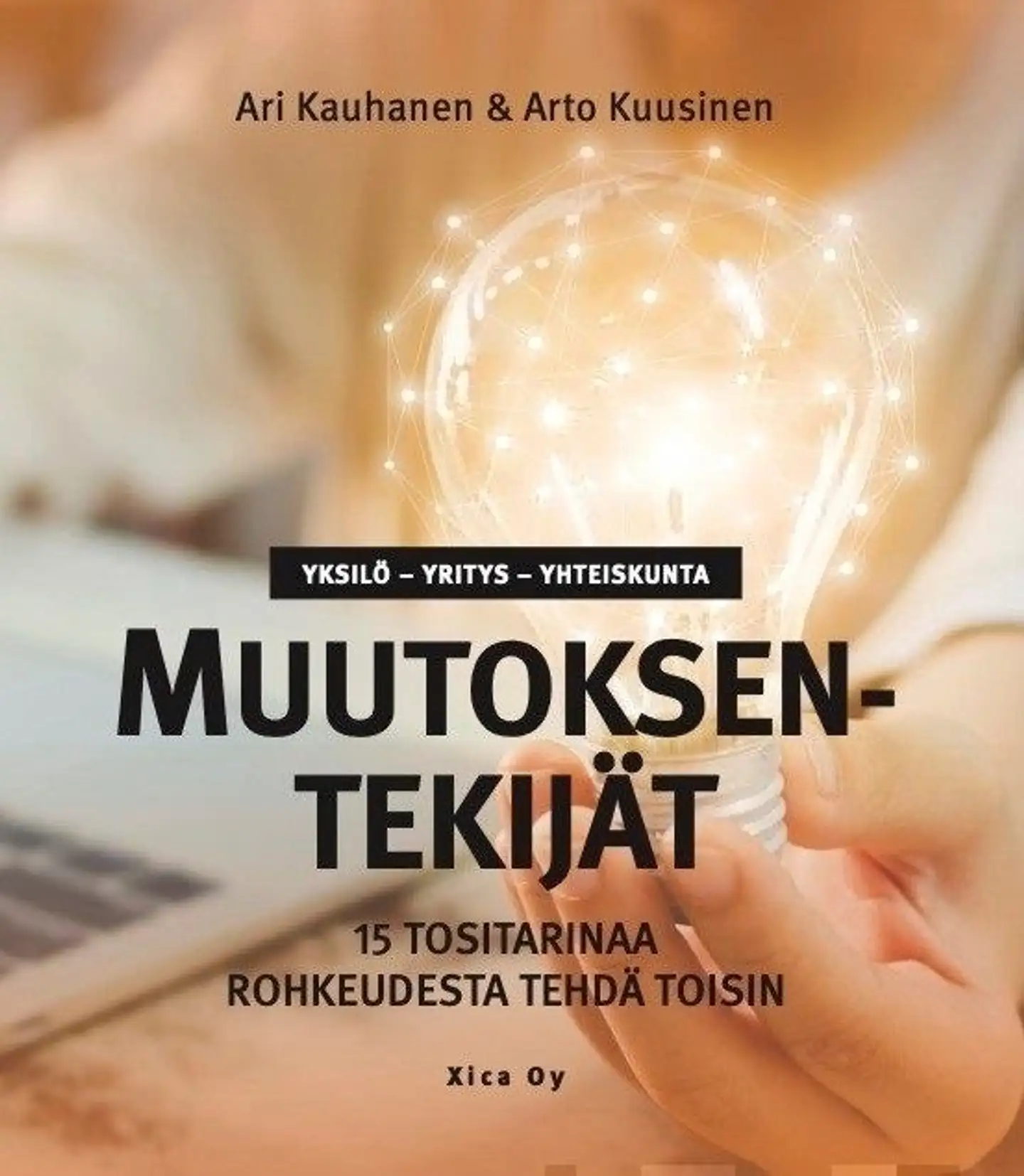 Kauhanen Ari, Muutoksentekijät - 15 tositarinaa rohkeudesta tehdä toisin