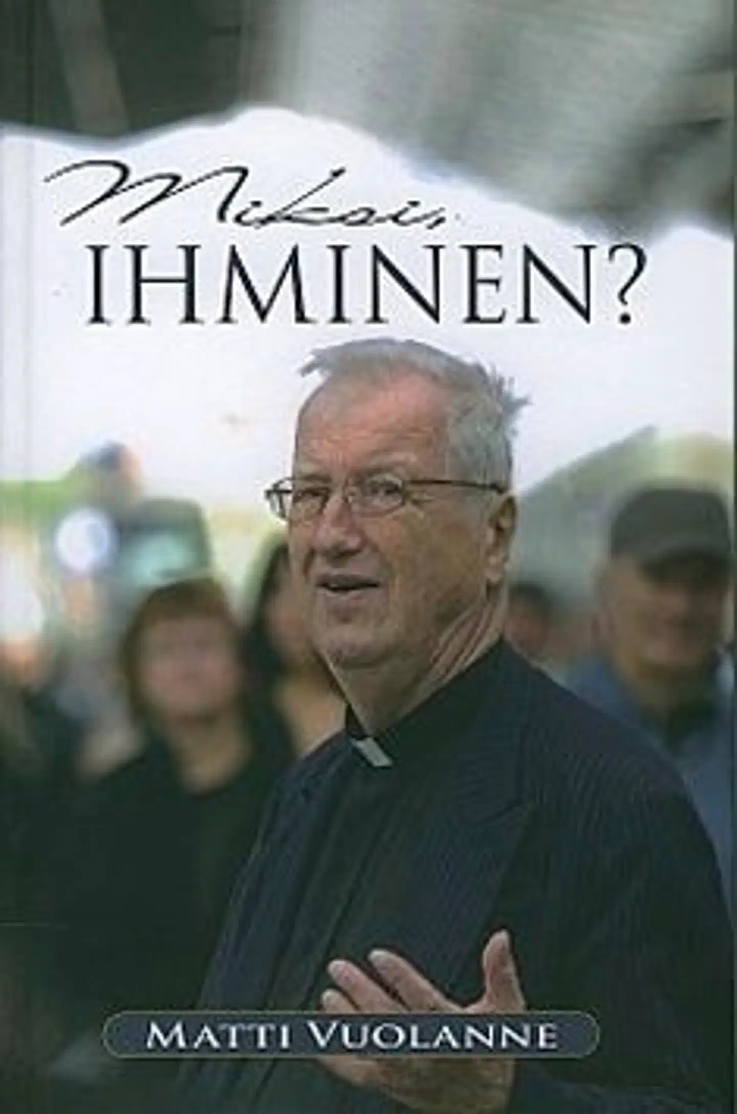Vuolanne, Miksi, ihminen?