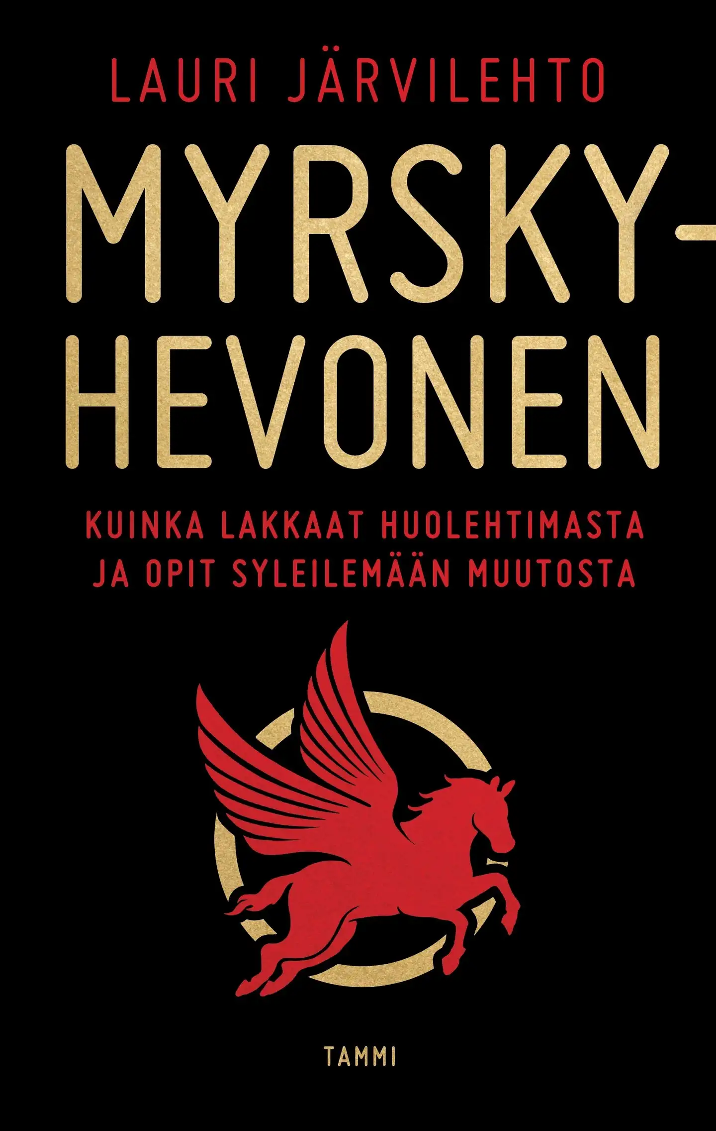 Järvilehto, Myrskyhevonen - Miten lakkaat huolehtimasta ja opit syleilemään muutosta