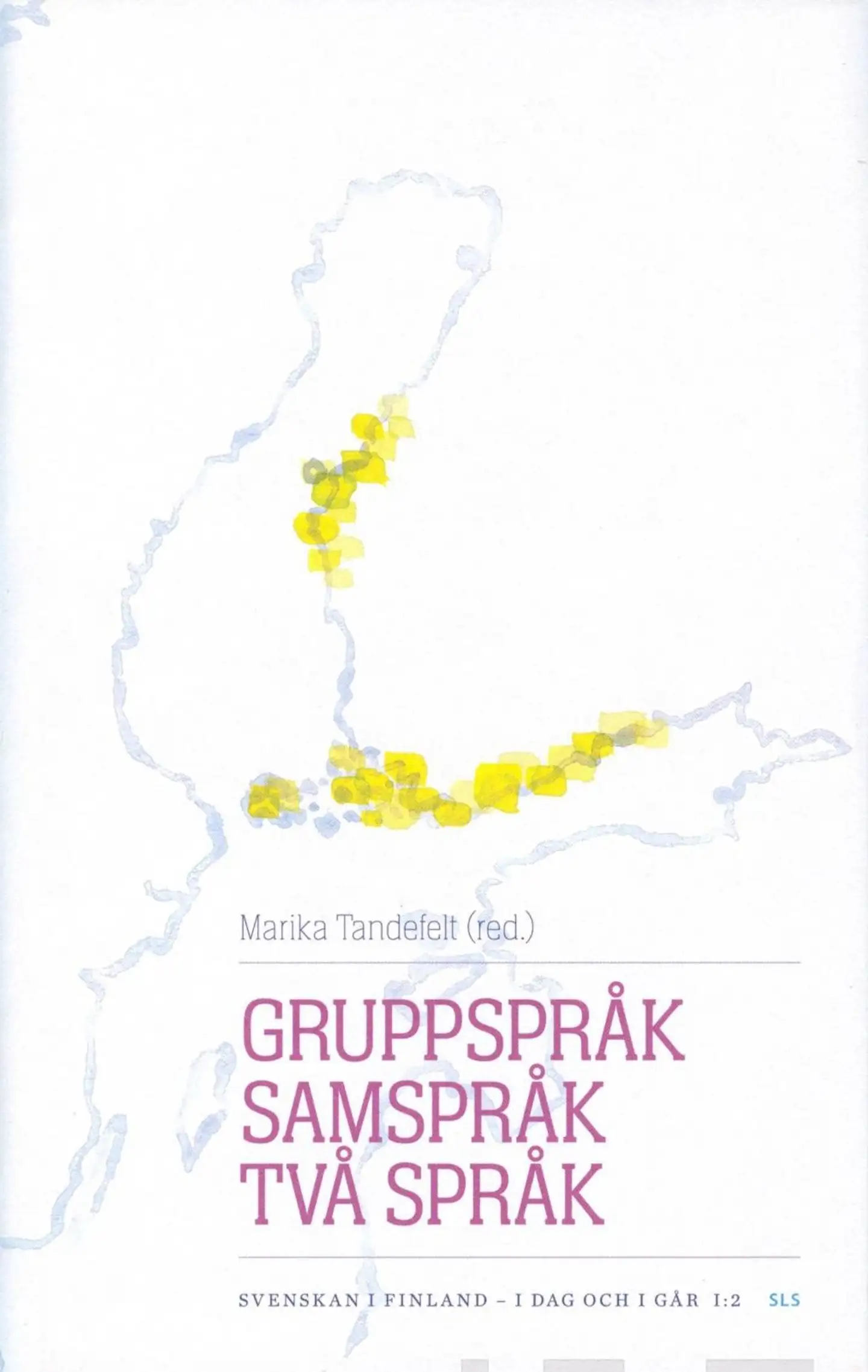 Gruppspråk, samspråk, två språk - Svenskan i Finland - i dag och i går 1:2