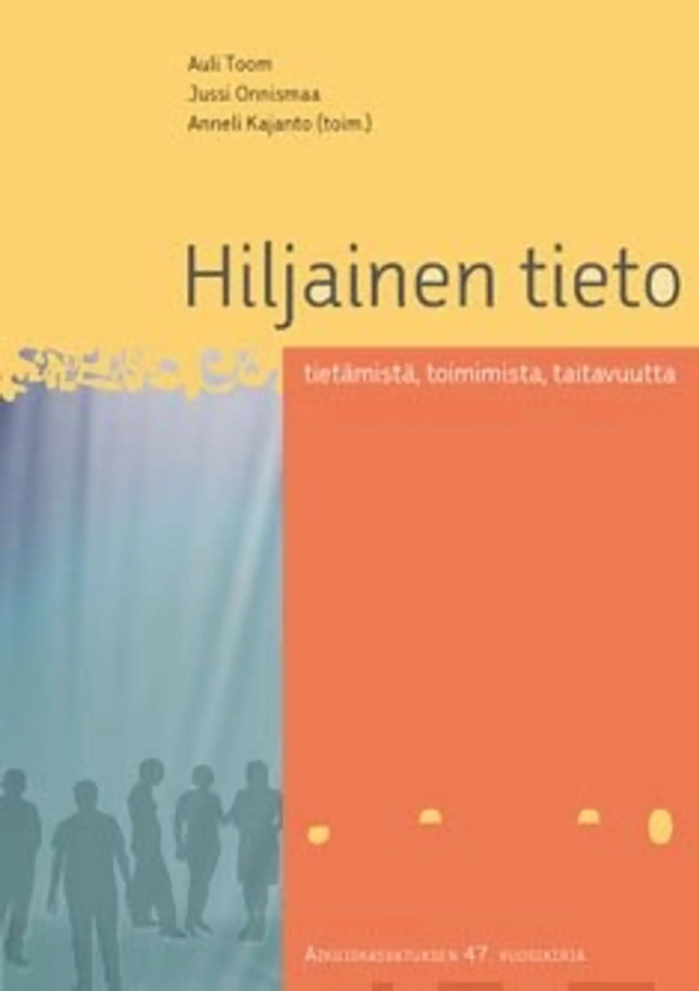 Hiljainen tieto - tietämistä, toimimista, taitavuutta