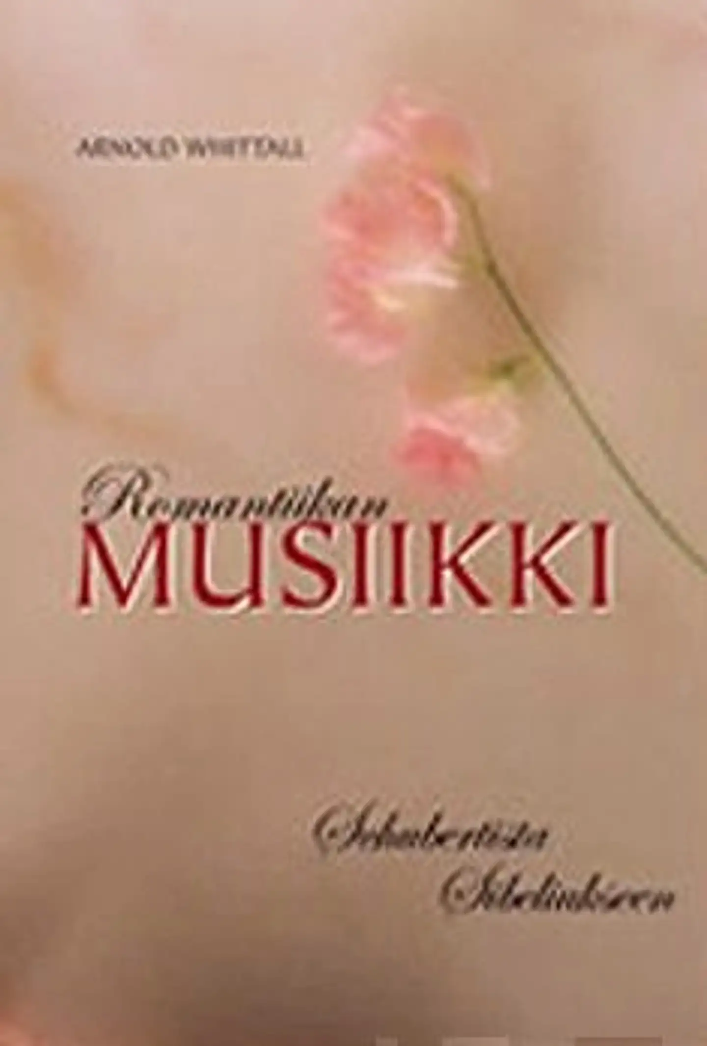 Whittal, Romantiikan musiikki - Schubertista Sibeliukseen