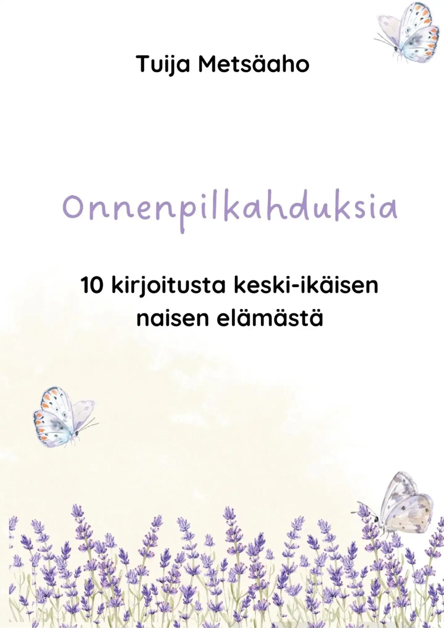 Metsäaho, Onnenpilkahduksia - 10 kirjoitusta keski-ikäisen naisen elämästä