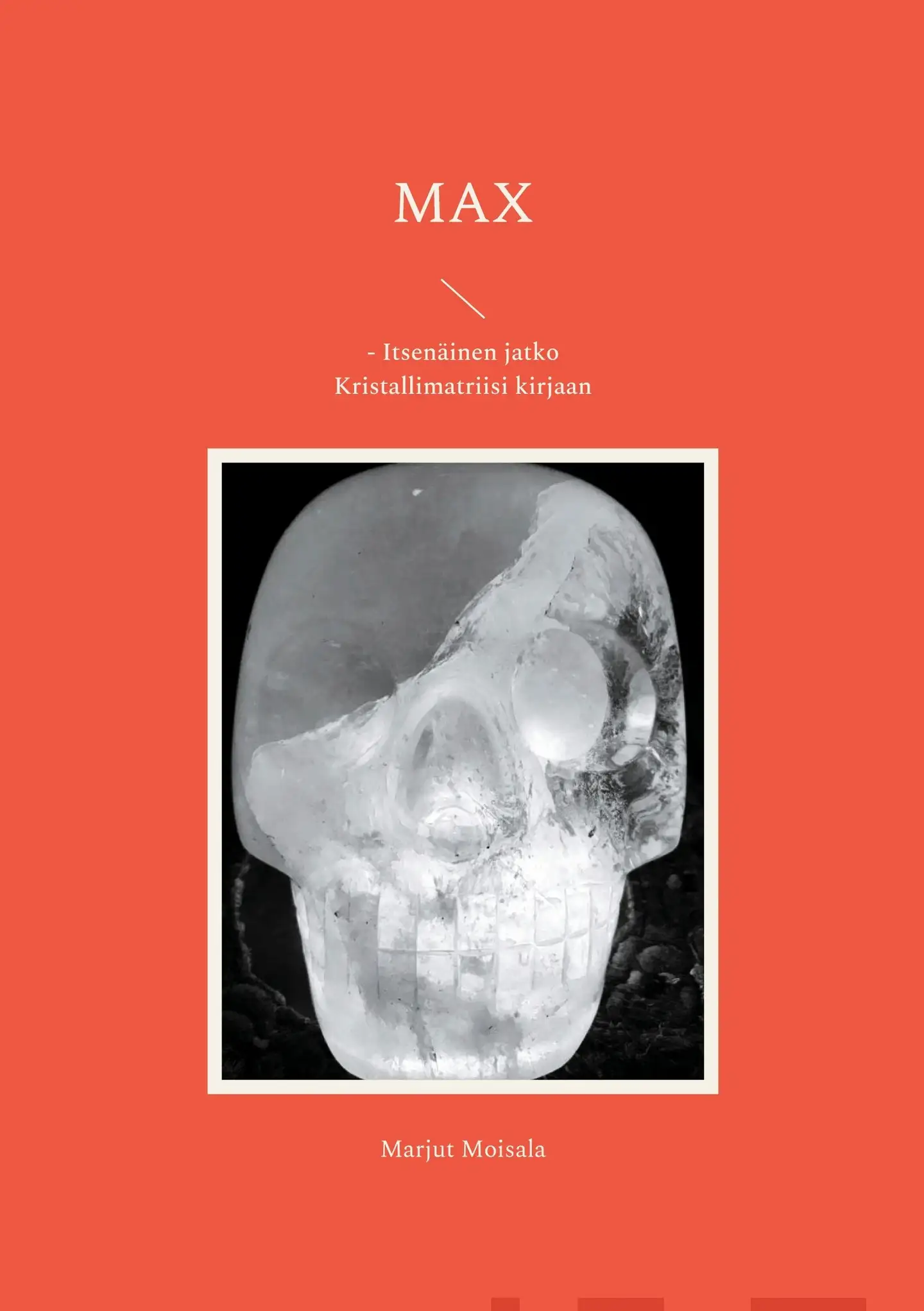 Moisala, MAX - Itsenäinen jatko Kristallimatriisi kirjaan