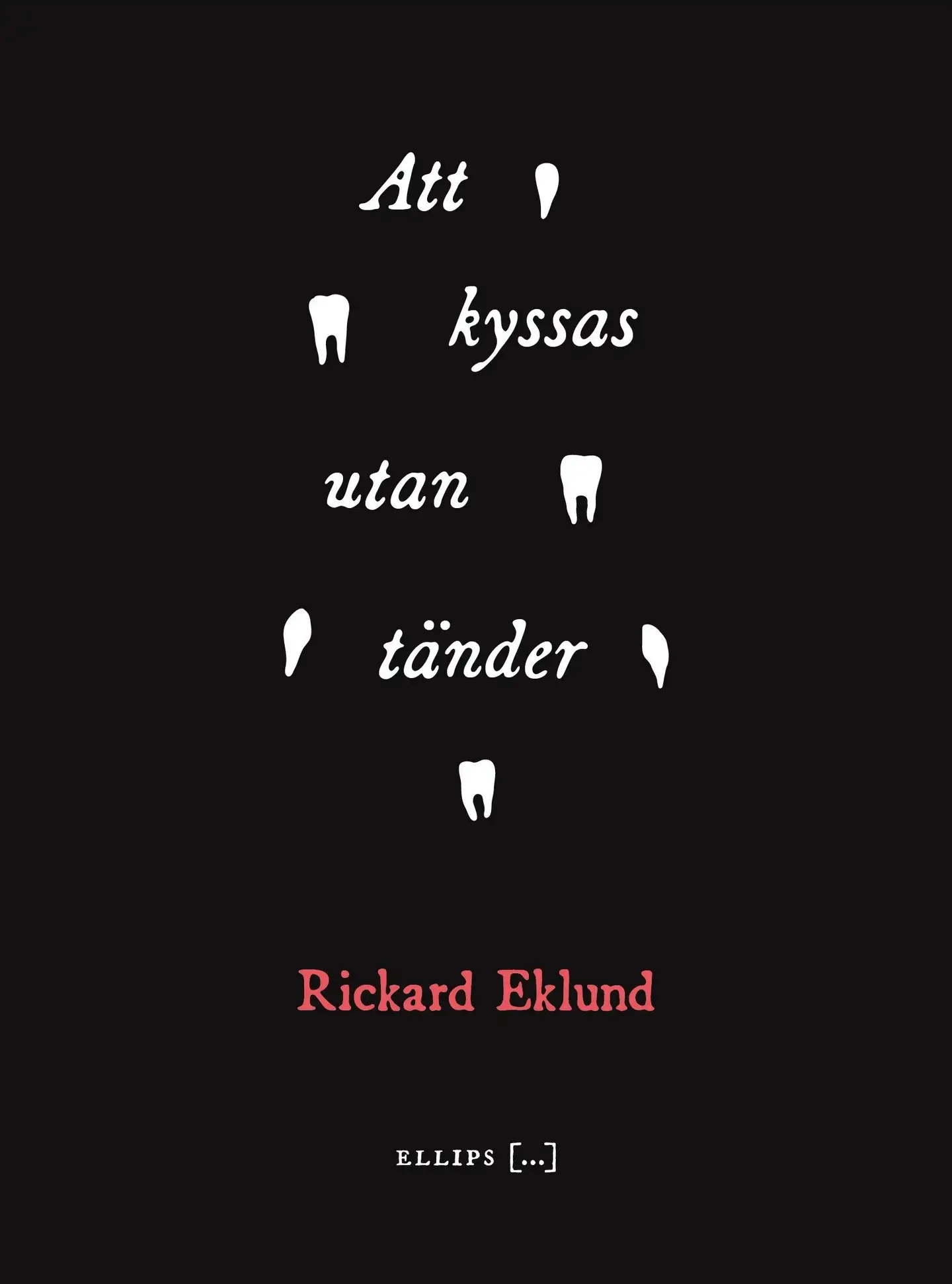 Eklund, Att kyssas utan tänder