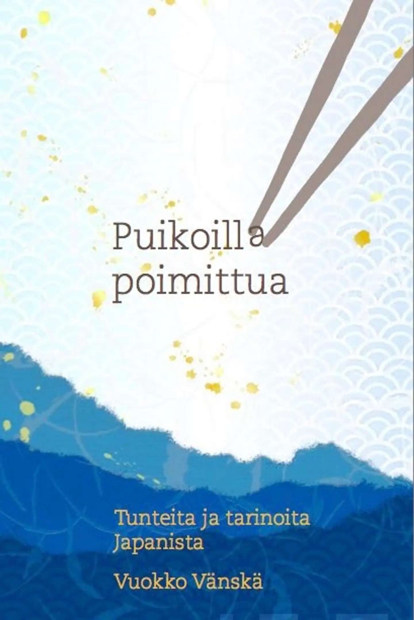 Vänskä, Puikoilla poimittua - Tunteita ja tarinoita Japanista
