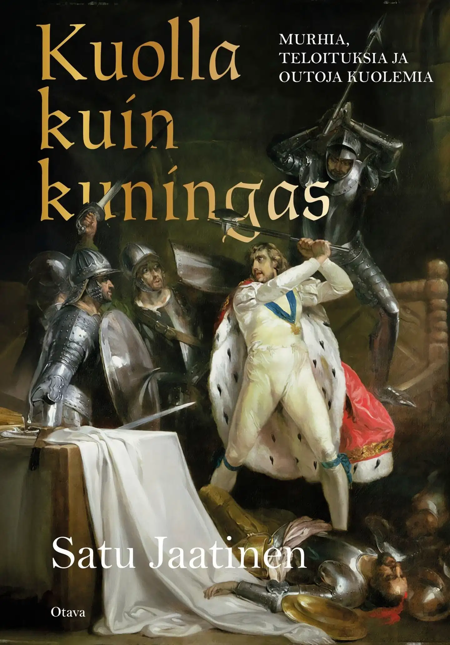 Jaatinen, Kuolla kuin kuningas - Murhia, teloituksia ja outoja kuolemia