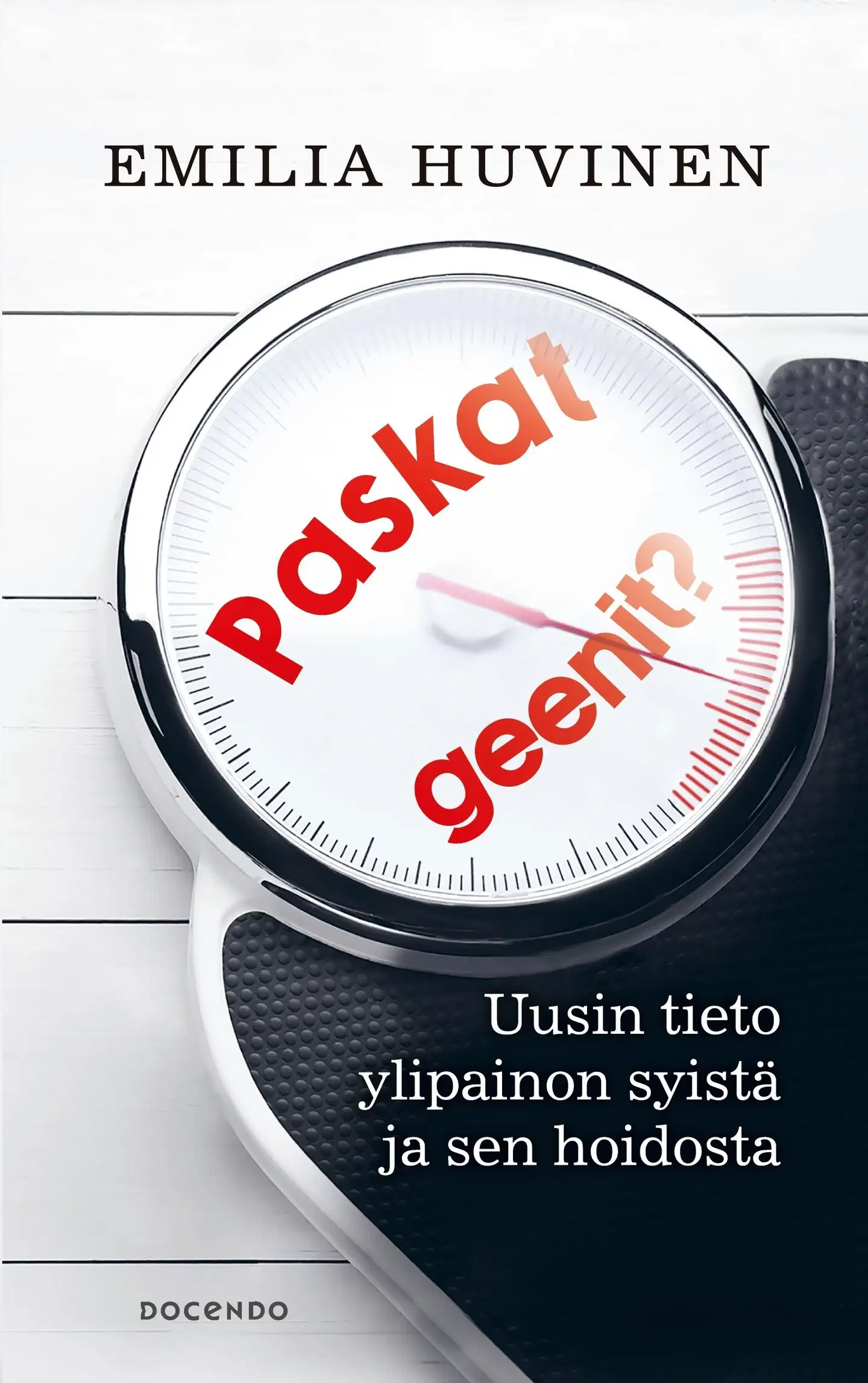 Huvinen, Paskat geenit? - Uutta tietoa ylipainon syistä ja sen hoidosta
