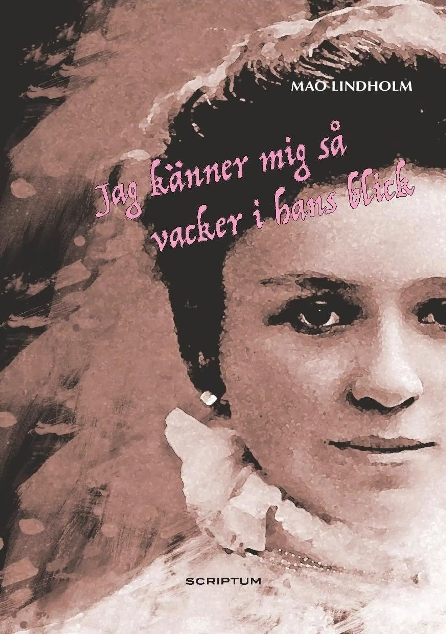 Lindholm, Jag känner mig så vacker i hans blick