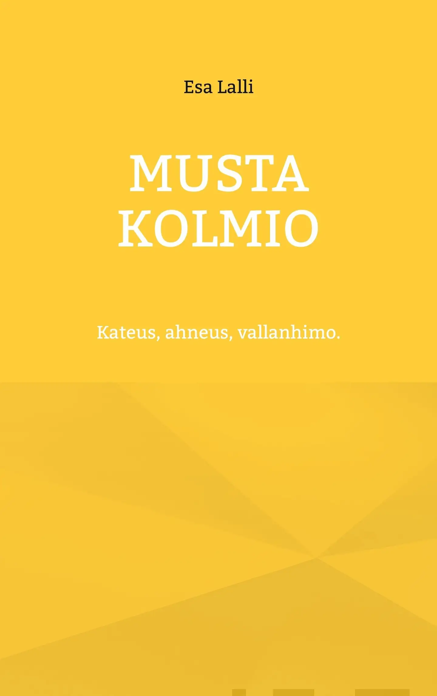 Lalli, Musta kolmio - Vallanhimo, kateus, ahneus