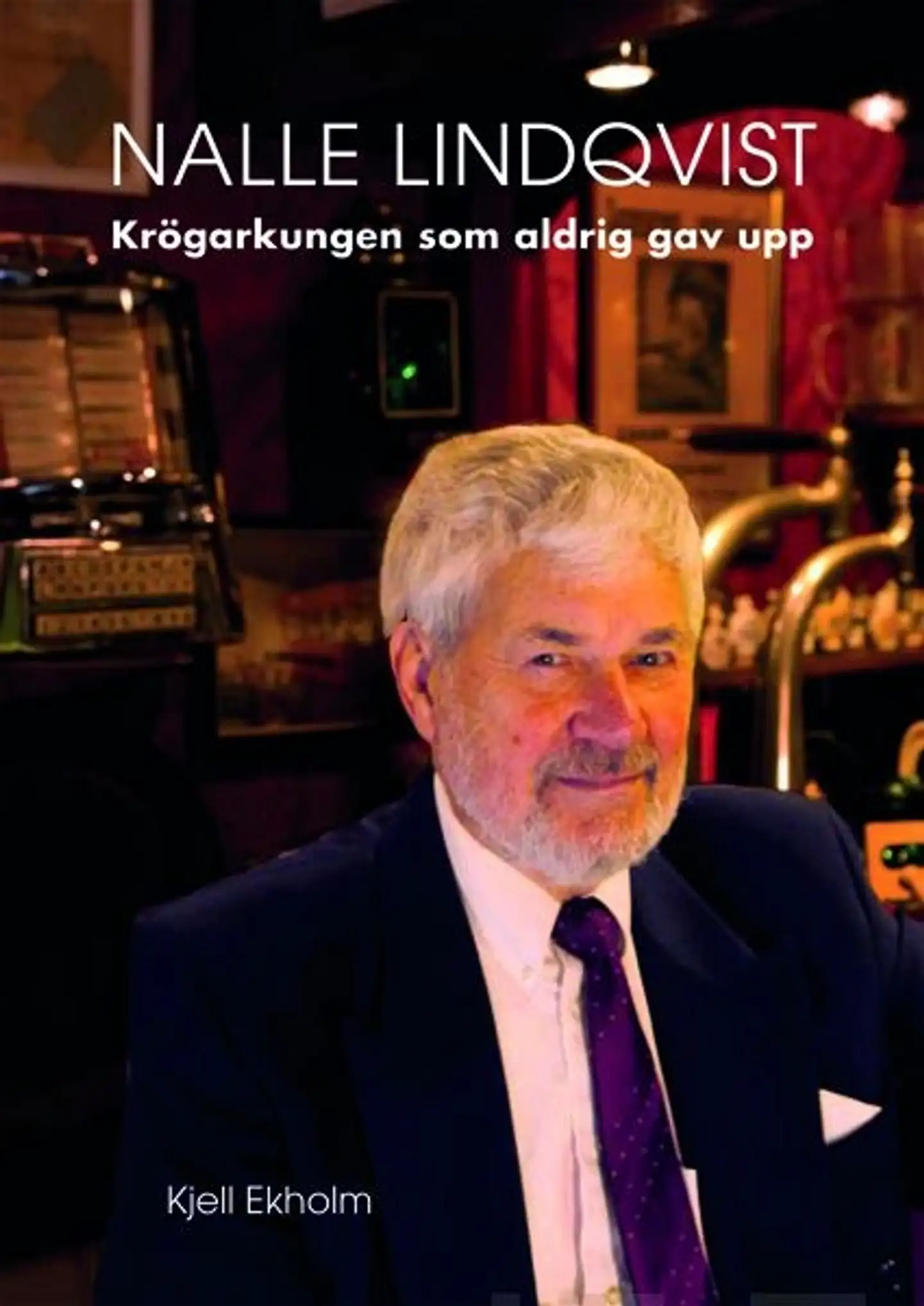 Ekholm, Nalle Lindqvist - Krögarkungen som aldrig gav upp