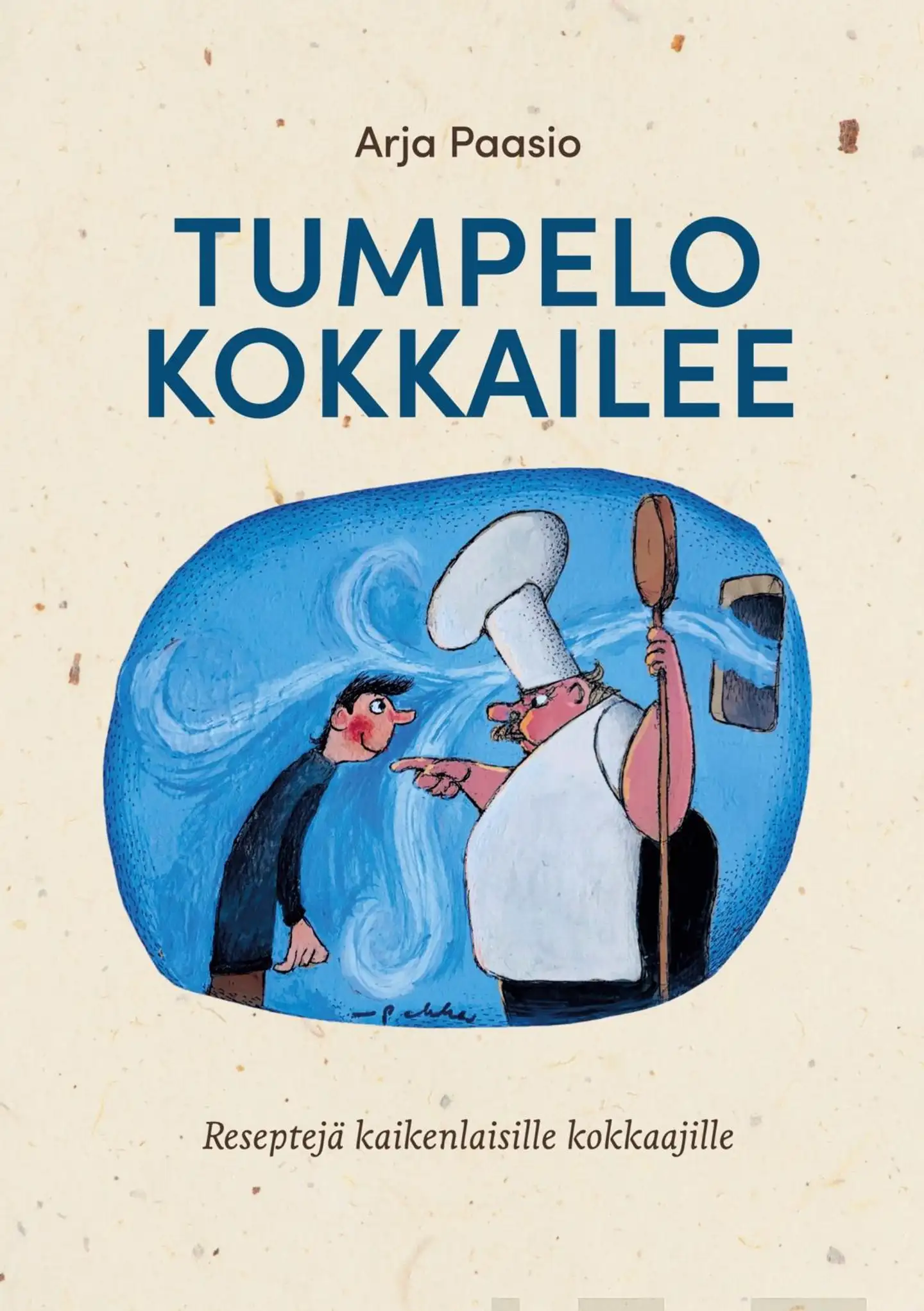 Paasio, Tumpelo kokkailee - Reseptejä kaikenlaisille kokkaajille