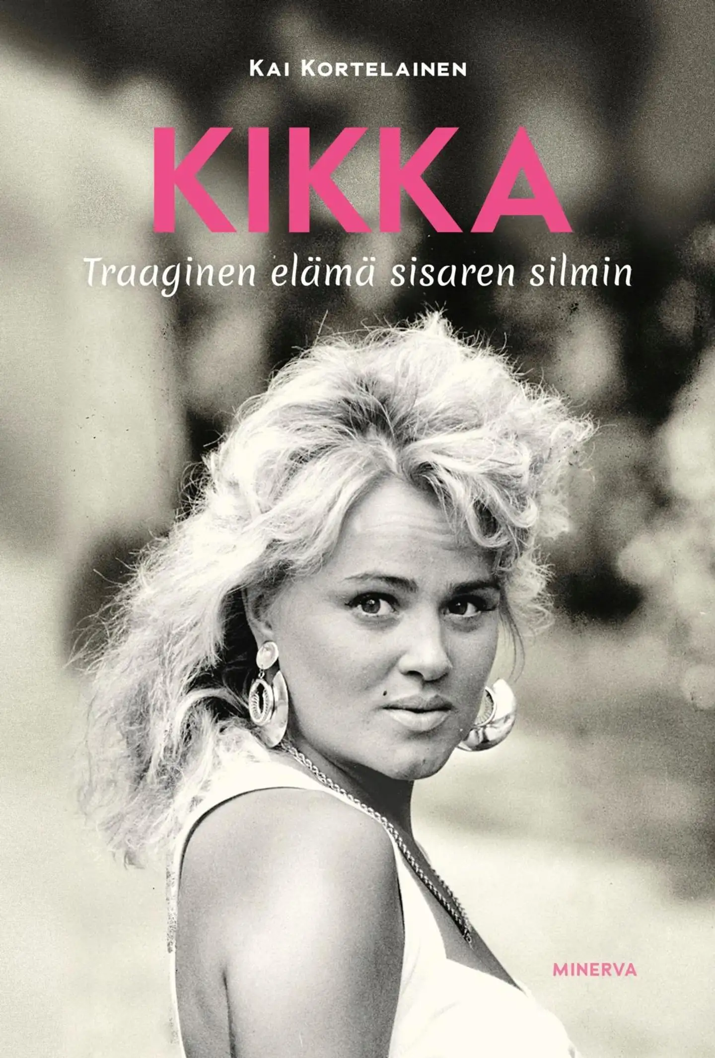 Kortelainen, Kikka - Traaginen elämä sisaren silmin