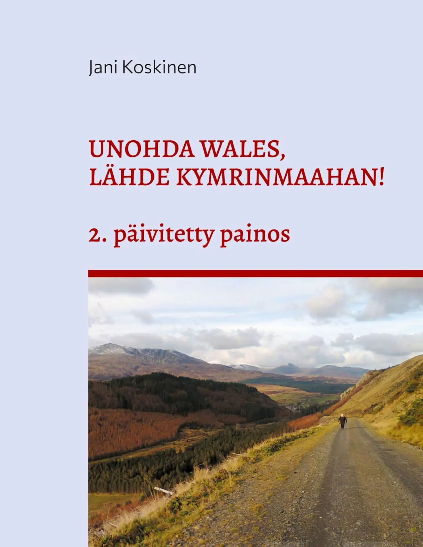 Koskinen, Unohda Wales, lähde Kymrinmaahan!