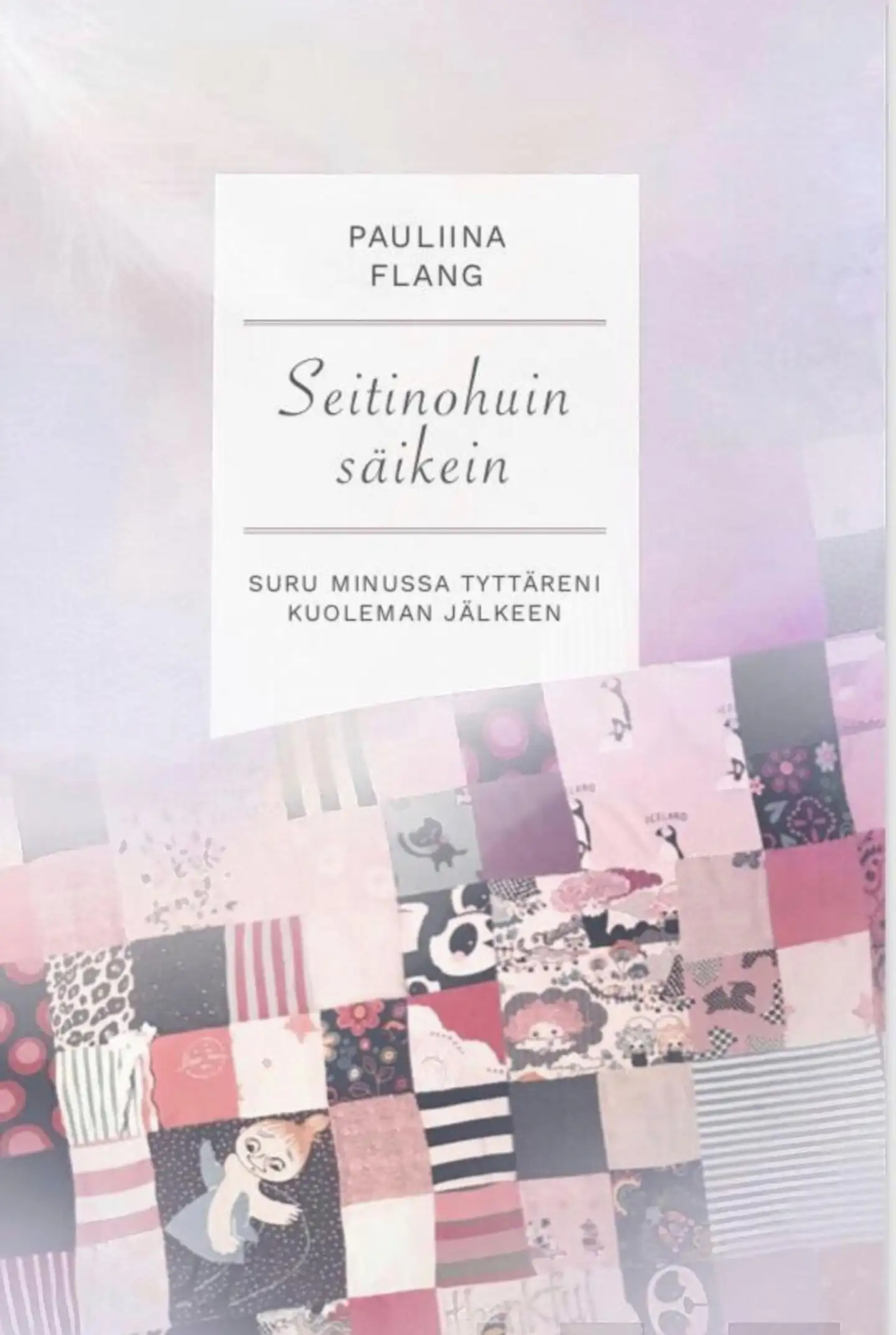 Flang, Seitinohuin säikein - Suru minussa tyttäreni kuoleman jälkeen