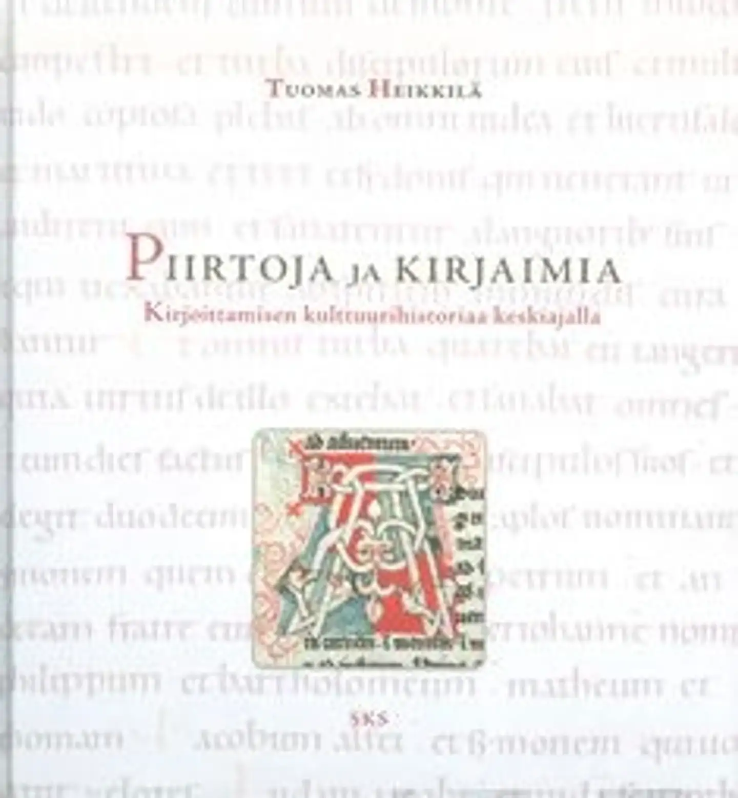 Heikkilä, Piirtoja ja kirjaimia - kirjoittamisen kulttuurihistoriaa keskiajalla