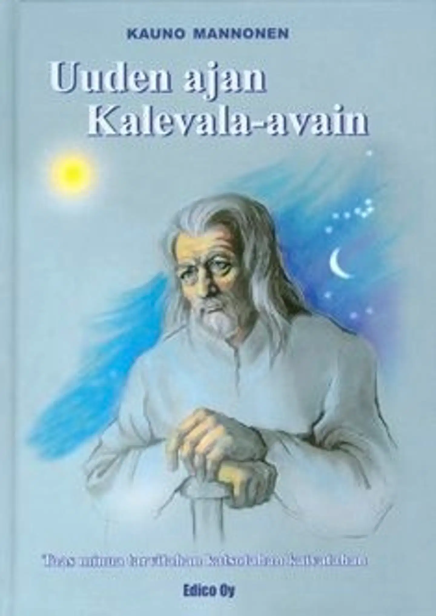 Mannonen, Uuden ajan Kalevala-avain - taas minua tarvitahan katsotahan kaivatahan