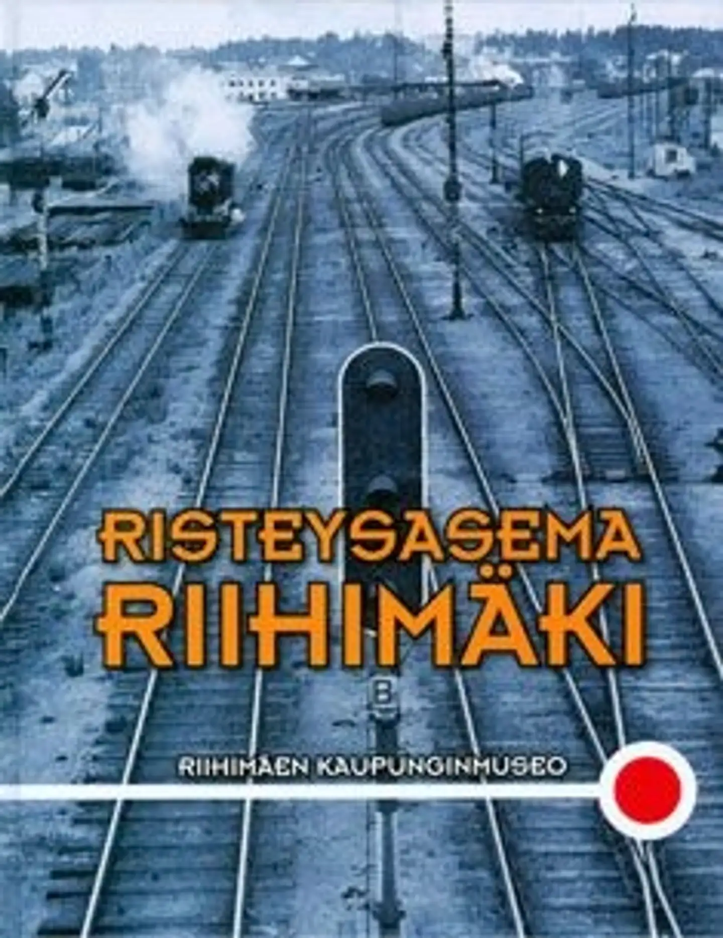 Risteysasema Riihimäki - 140 vuotta Riihimäki-Pietari-radan avaamisesta