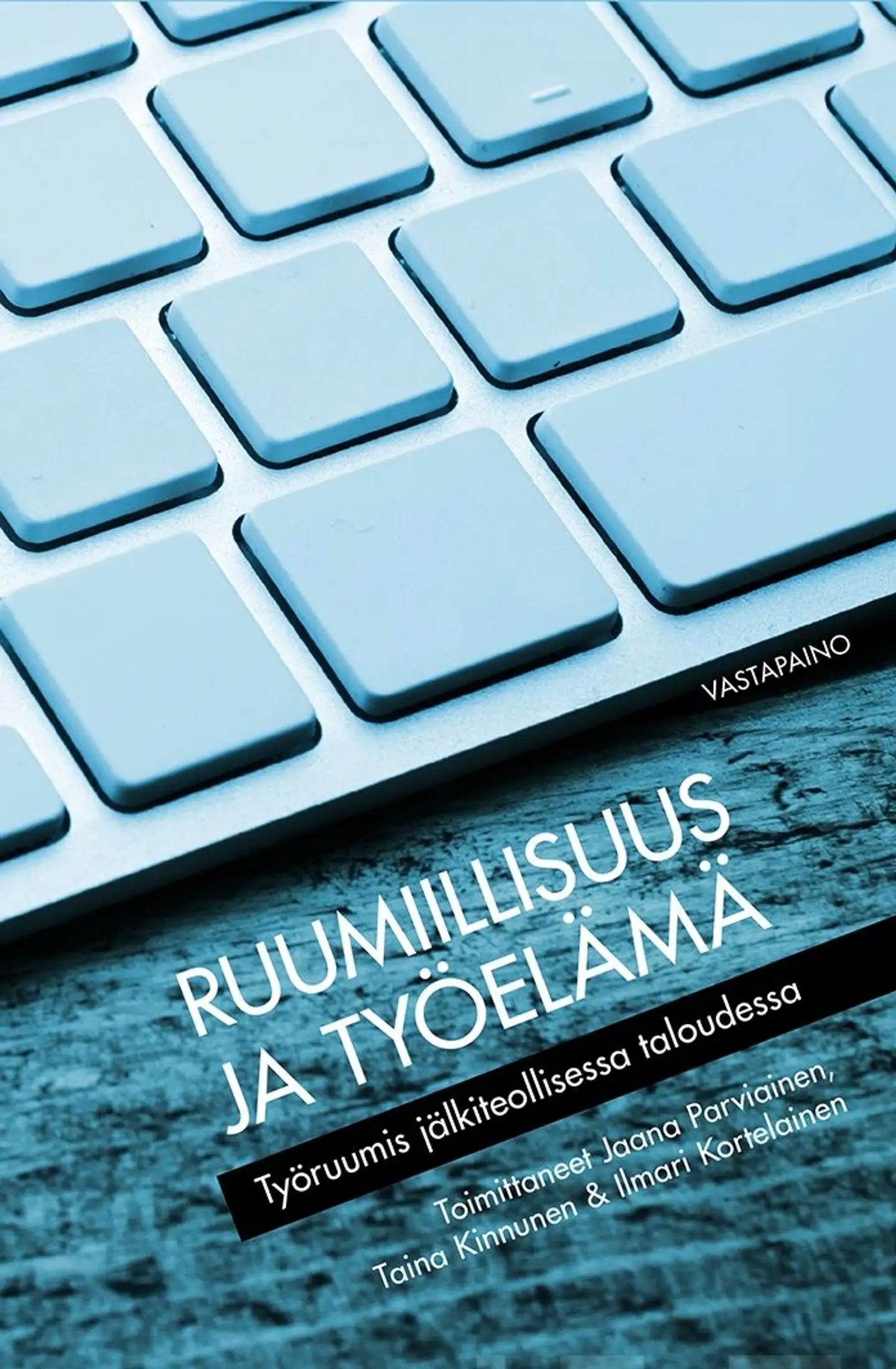 Ruumiillisuus ja työelämä - Työruumis jälkiteollisessa taloudessa